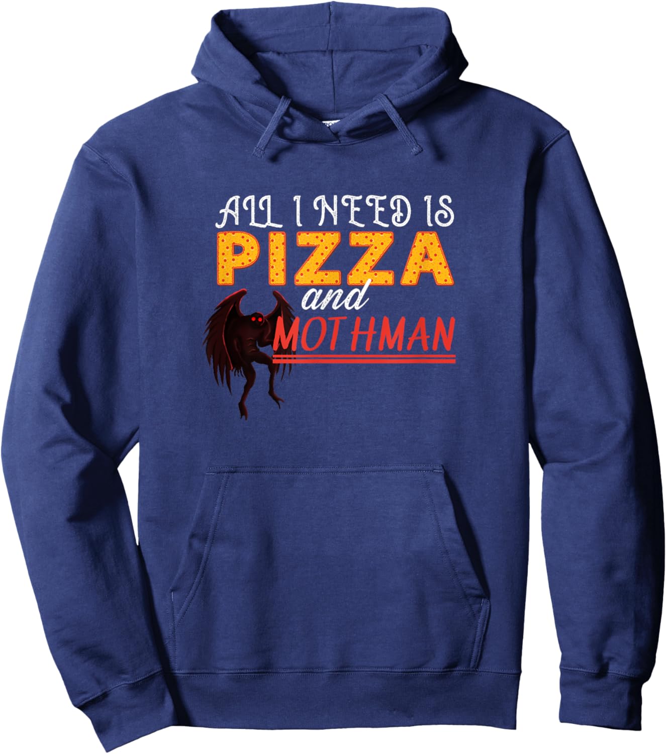 Alls I need is Pizza and Mothman Hoodie - Hoodie | Navy
