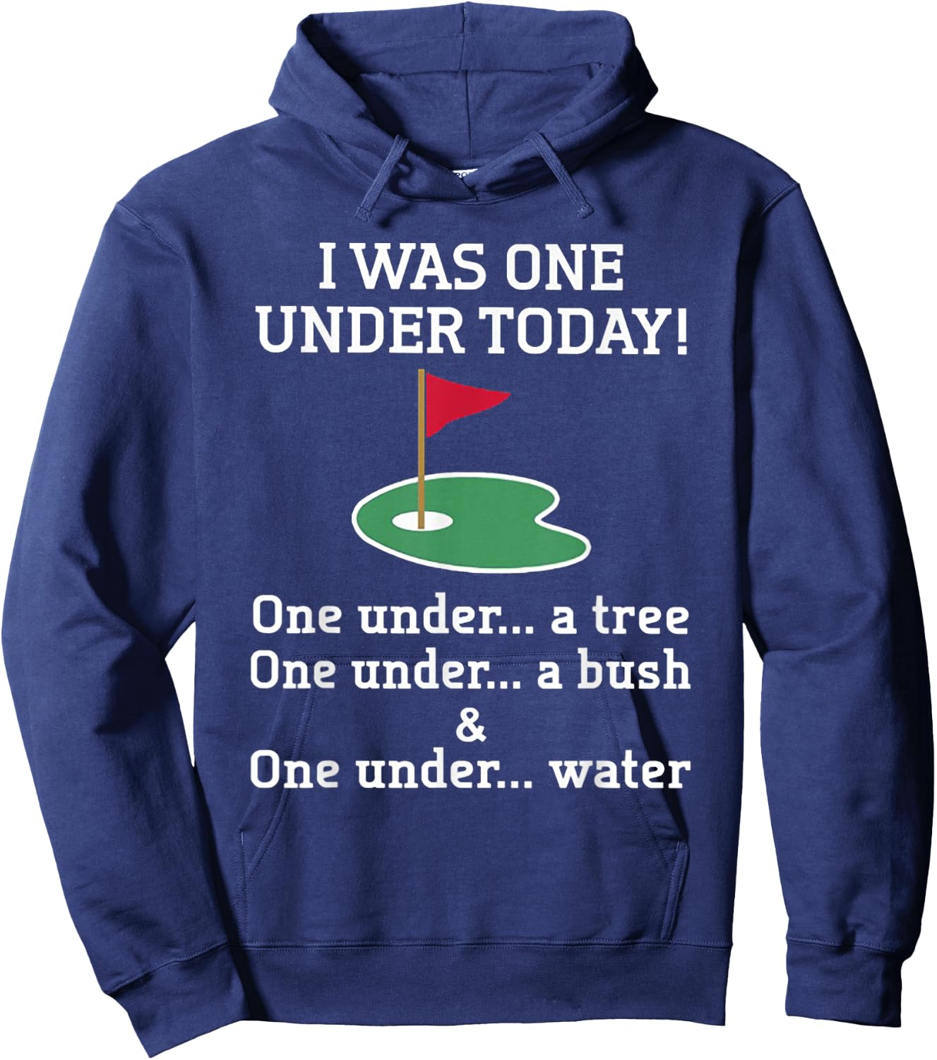 Golf I Was One Under Today One Under A Tree One Under A Bush Hoodie - Hoodie | Navy