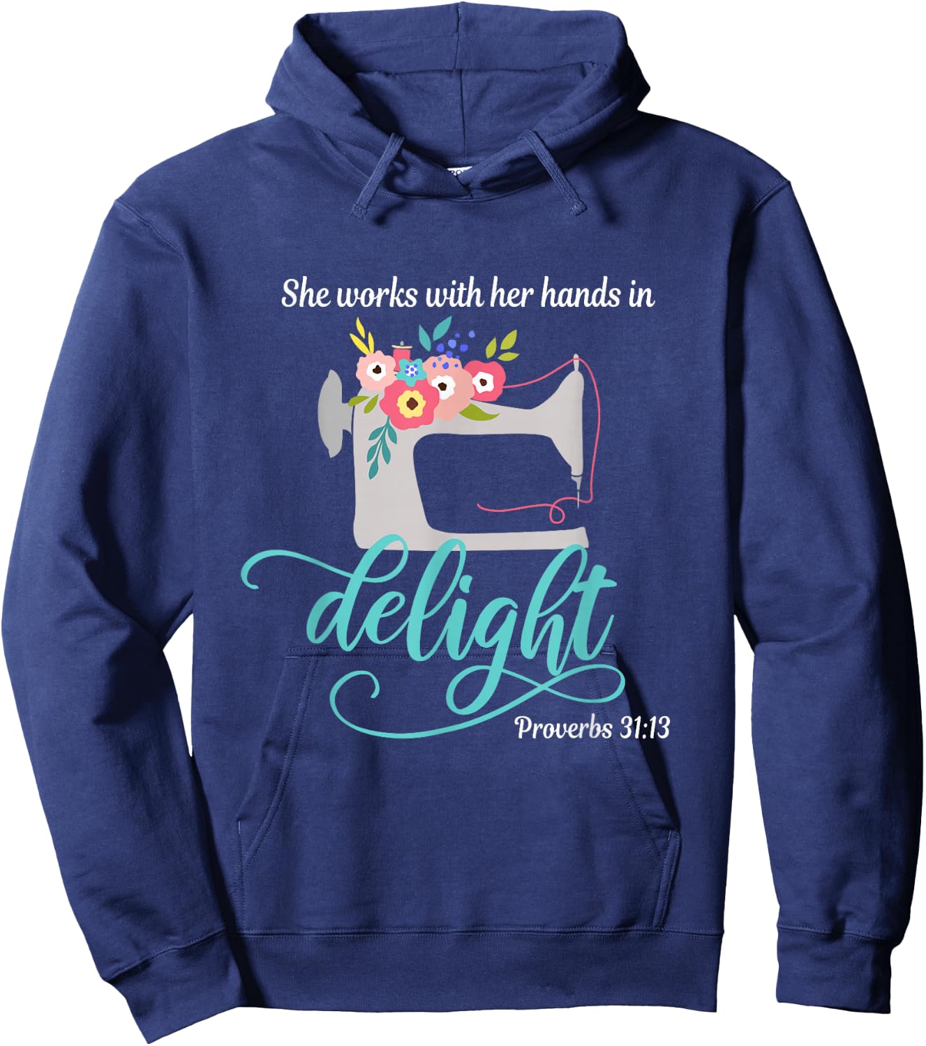 Proverbs 31:13 She works with her hands in delight Sewing Hoodie - Hoodie | Navy