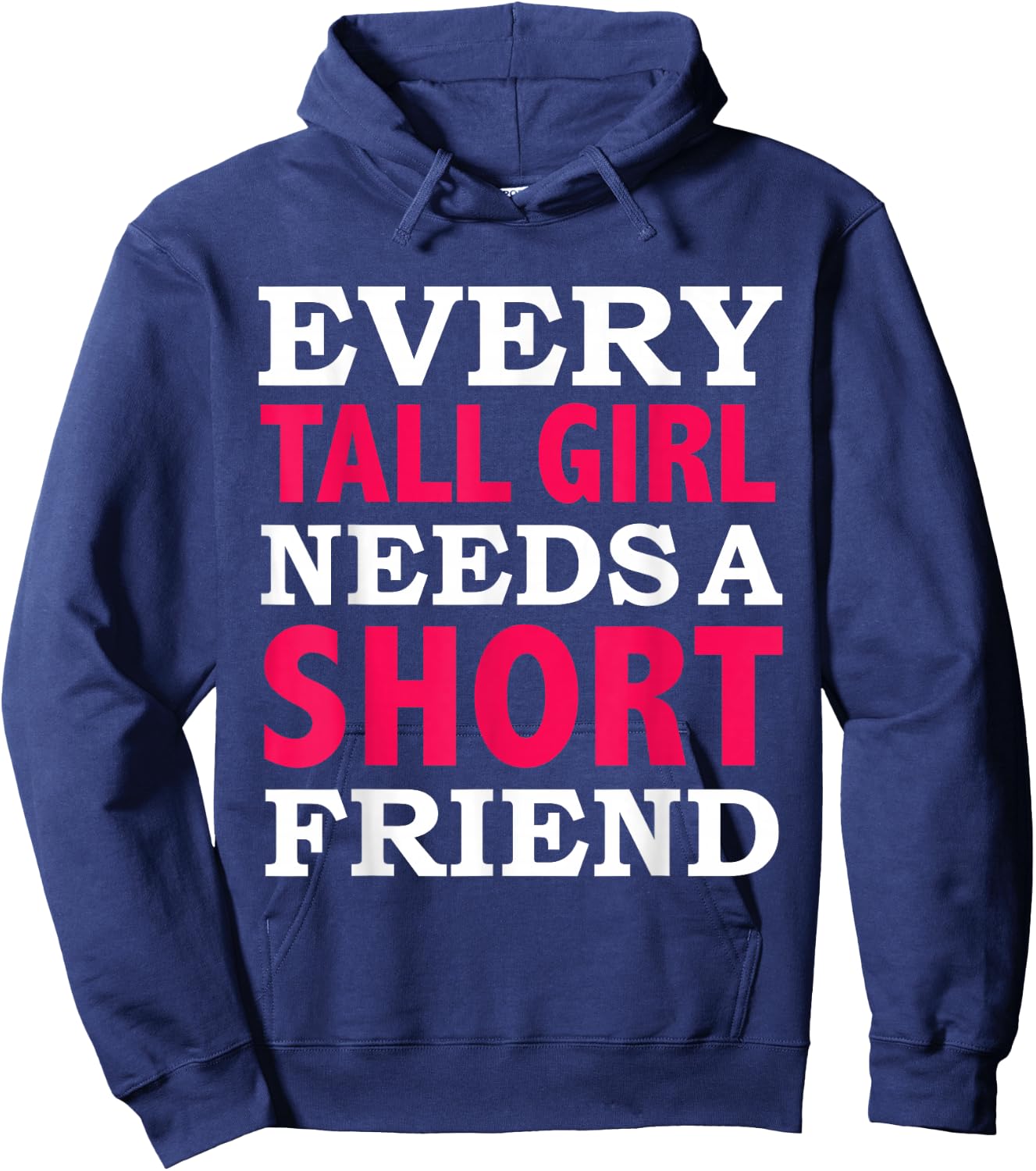 Every Tall Girl Needs a Short Friend Best Friends BFFs Hoodie - Hoodie | Navy