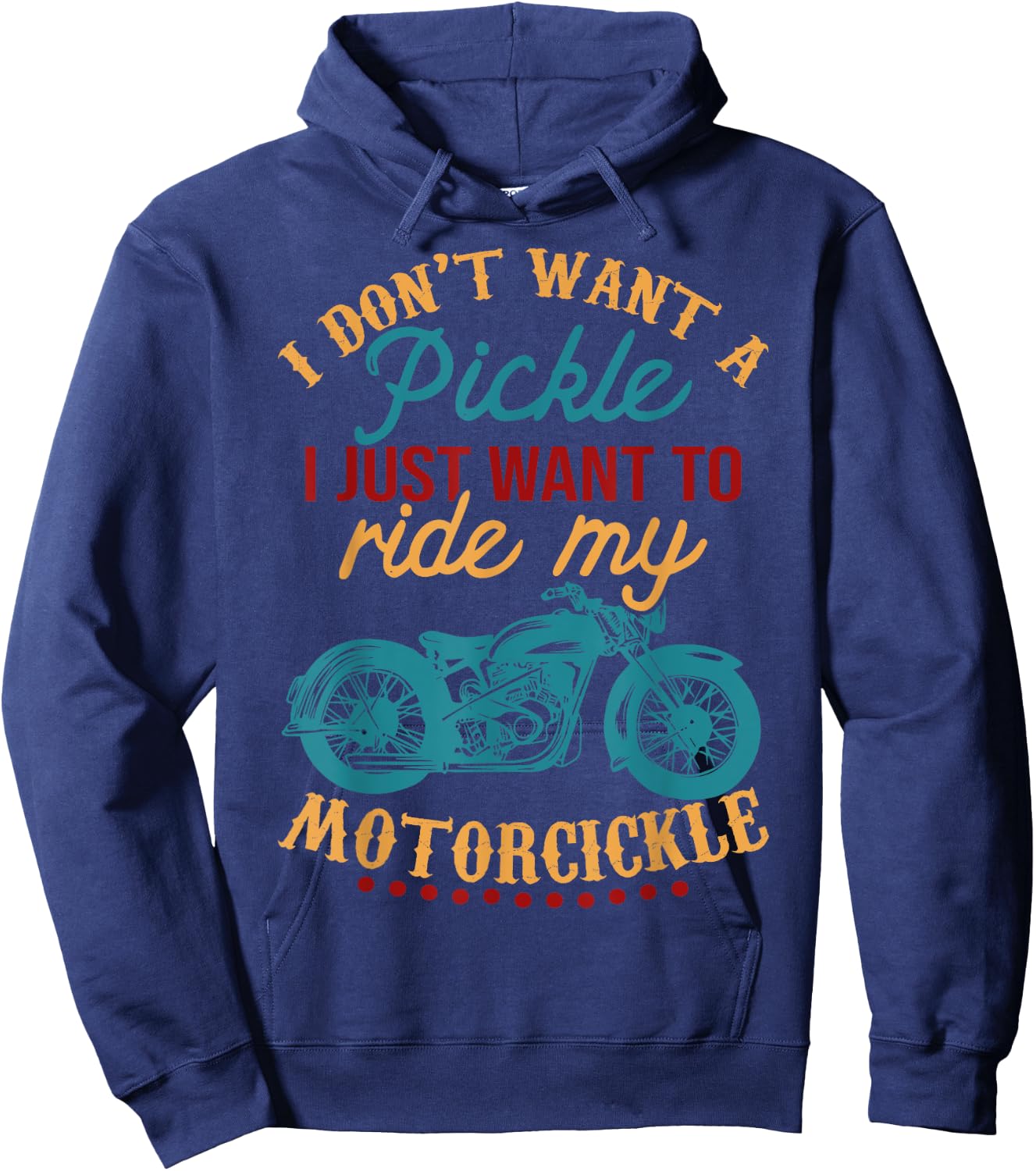 I Don't Want a Pickle I Just Want to Ride My Motorcickle Hoodie - Hoodie | Navy