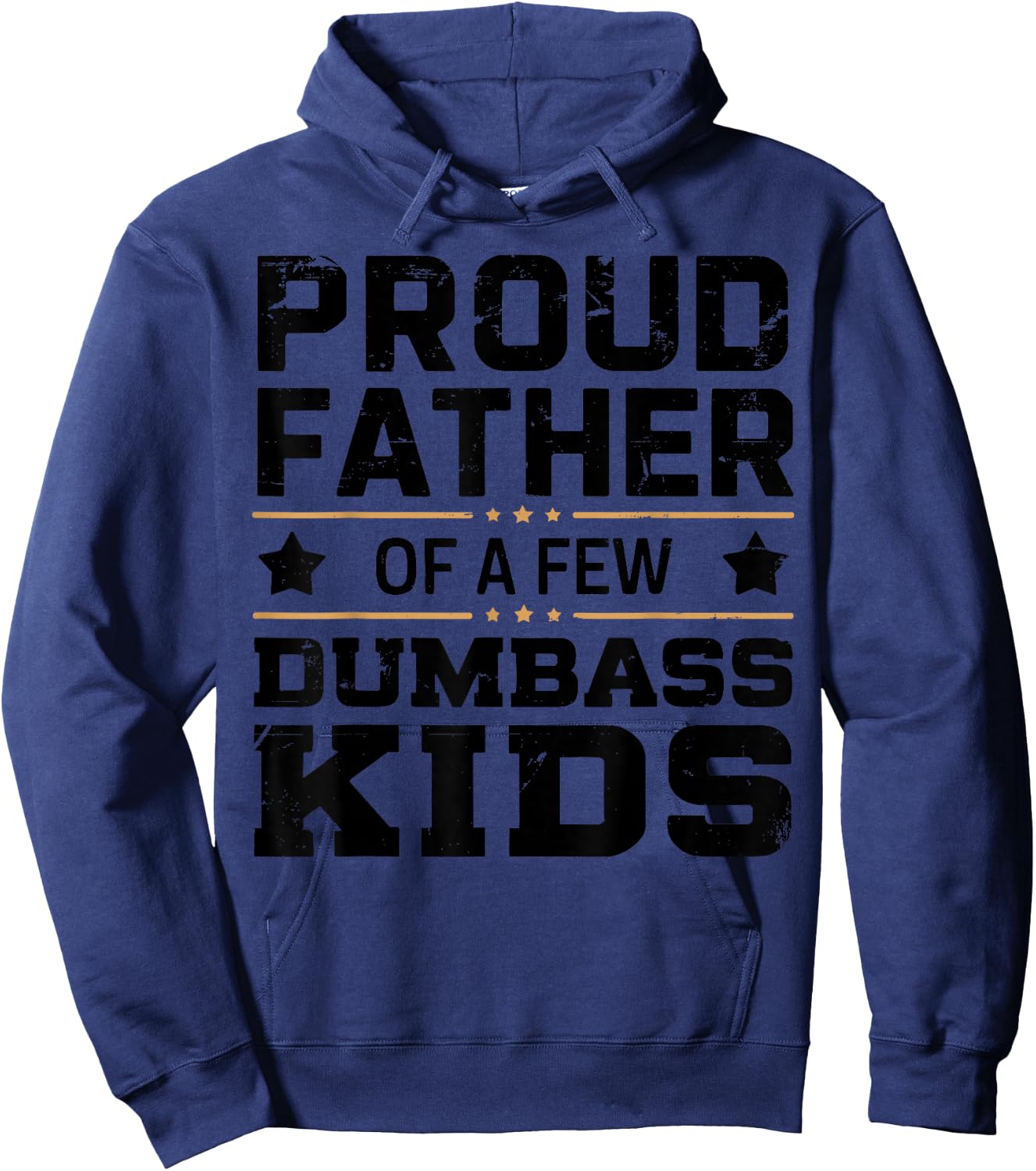 Proud Father Of A Few Dumbass Kids Funny Fathers Day Hoodie - Hoodie | Navy