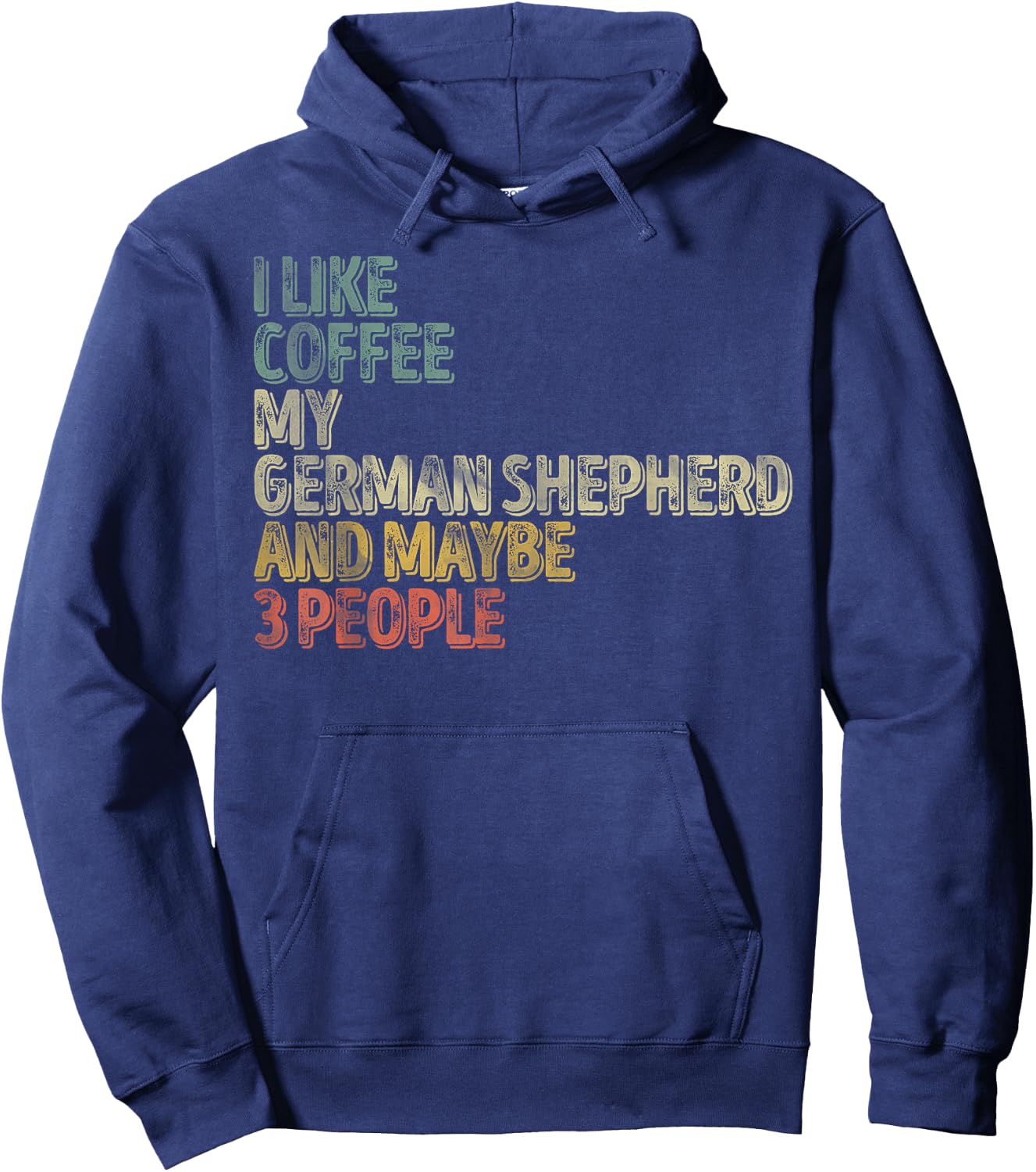 I Like Coffee My German Shepherd And Maybe 3 People Hoodie - Hoodie | Navy