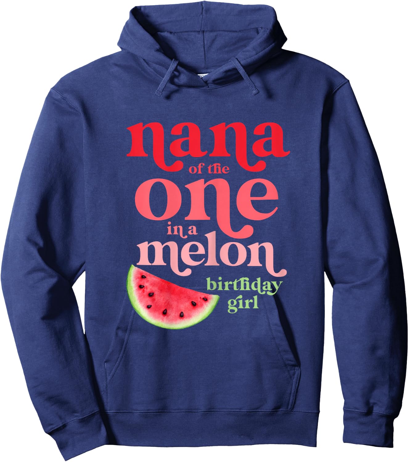 Nana of the One In A Melon Birthday Girl Watermelon First Hoodie - Hoodie | Navy