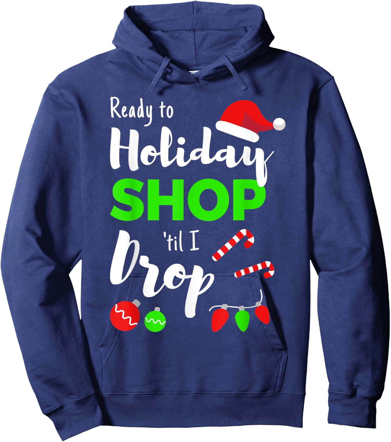Shop Til You Drop Funny Quote for Holiday Shopping Women Hoodie - Hoodie | Navy