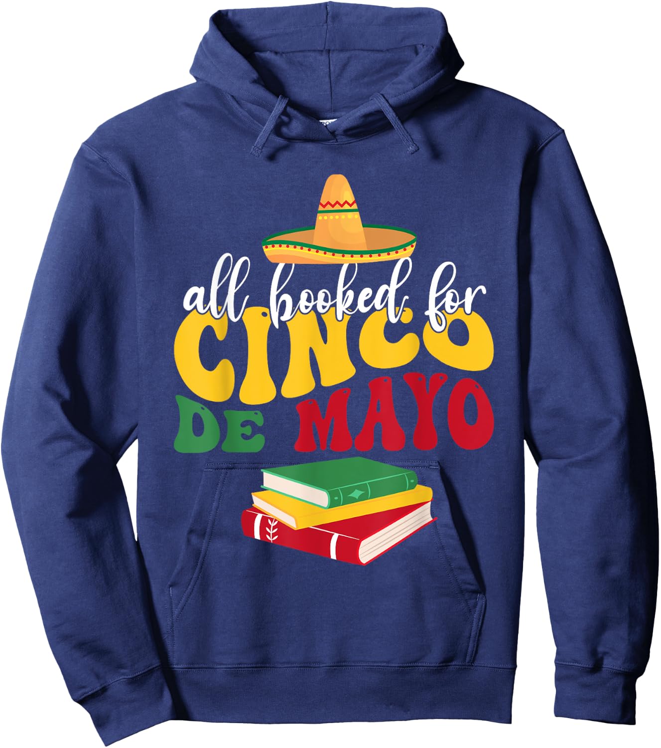 All Booked for Cinco De Mayo Teachers Book Lovers Librarian Hoodie - Hoodie | Navy