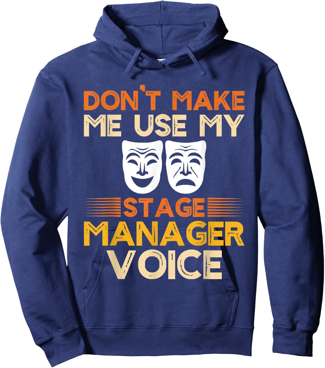 Dont Make Me Use My Stage Manager Voice, Theater Crew Hoodie - Hoodie | Navy