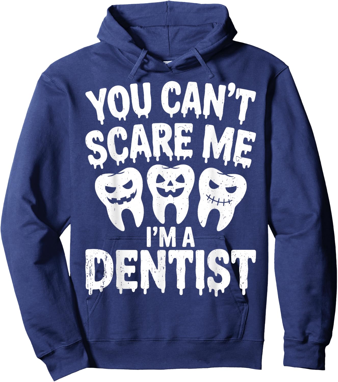 You Can't Scare Me I'm A Dentist Spooky Dental Halloween Hoodie - Hoodie | Navy