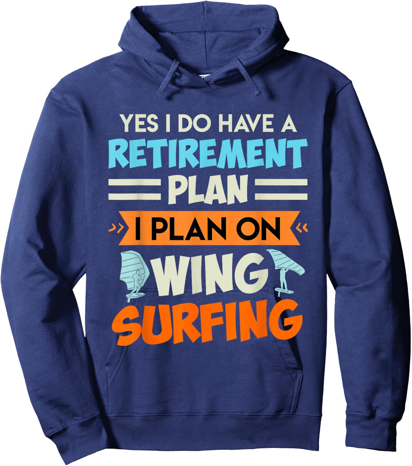Retirement Plan Wing Surfing Wing Foil Wing Foil Hoodie - Hoodie | Navy