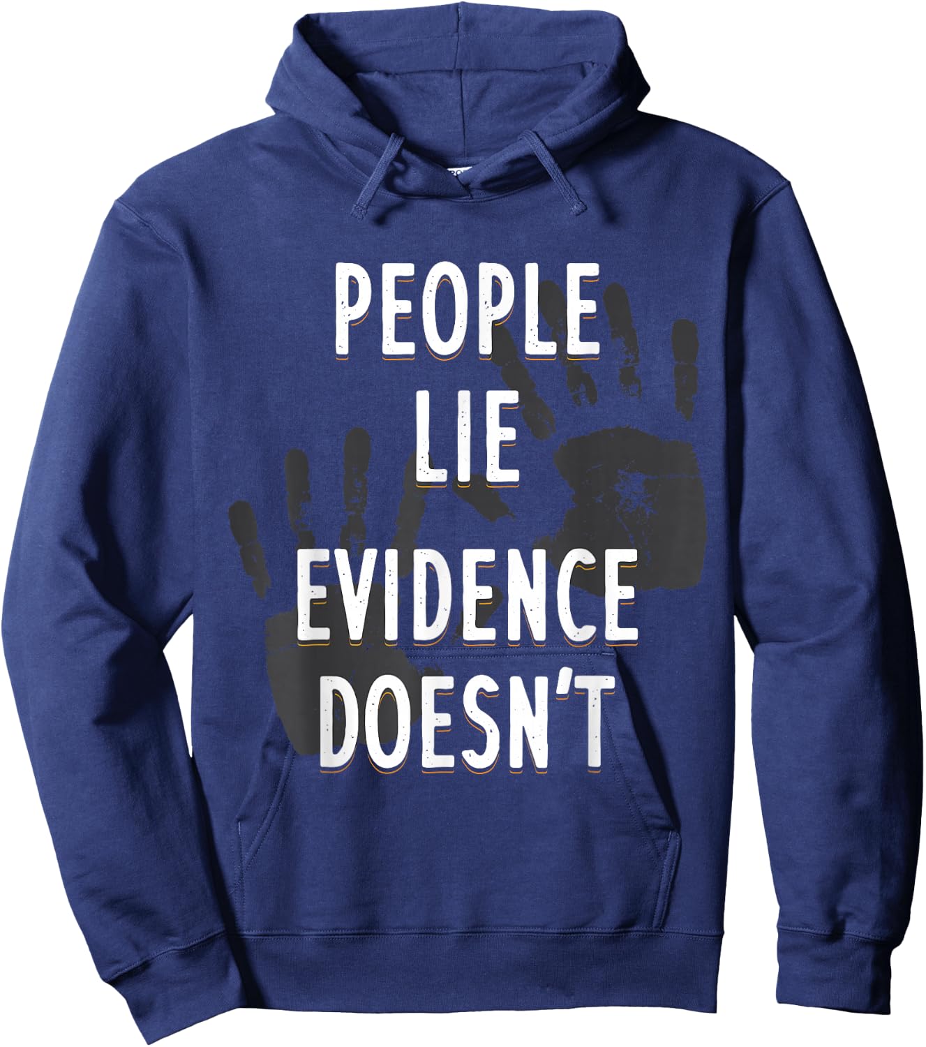 People Lie Evidence Doesn't Forensic Scientist Apparel Hoodie - Hoodie | Navy