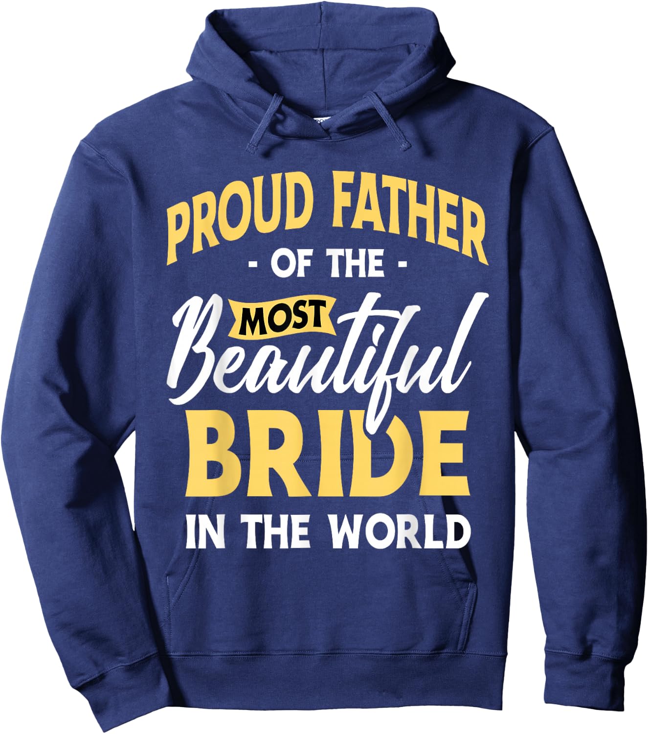 Proud Father Most Beautiful Bride Wedding Marriage Bride Dad Hoodie - Hoodie | Navy