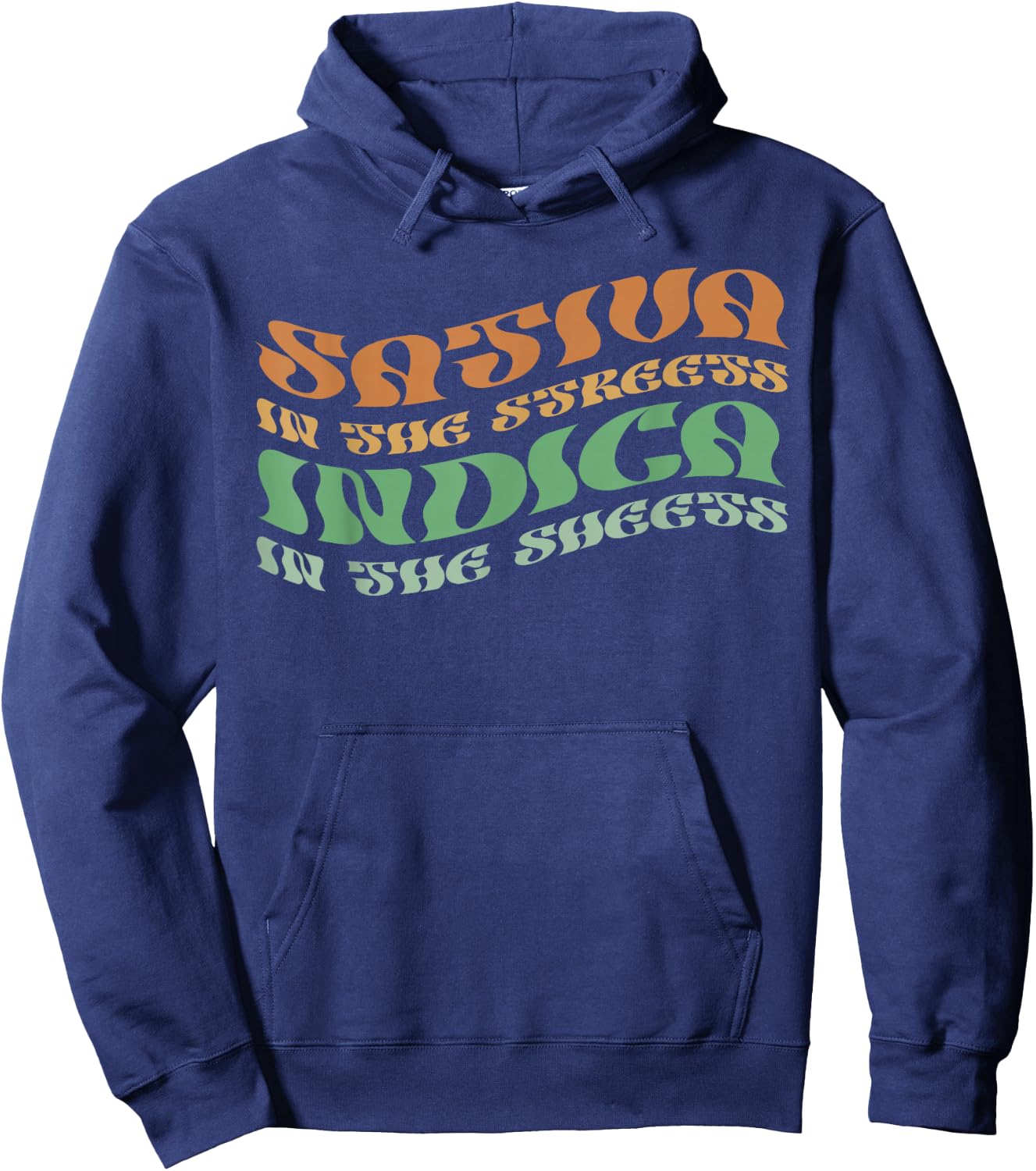 Sativa In The Streets Indica In The Sheets Psychedelic Style Hoodie - Hoodie | Navy