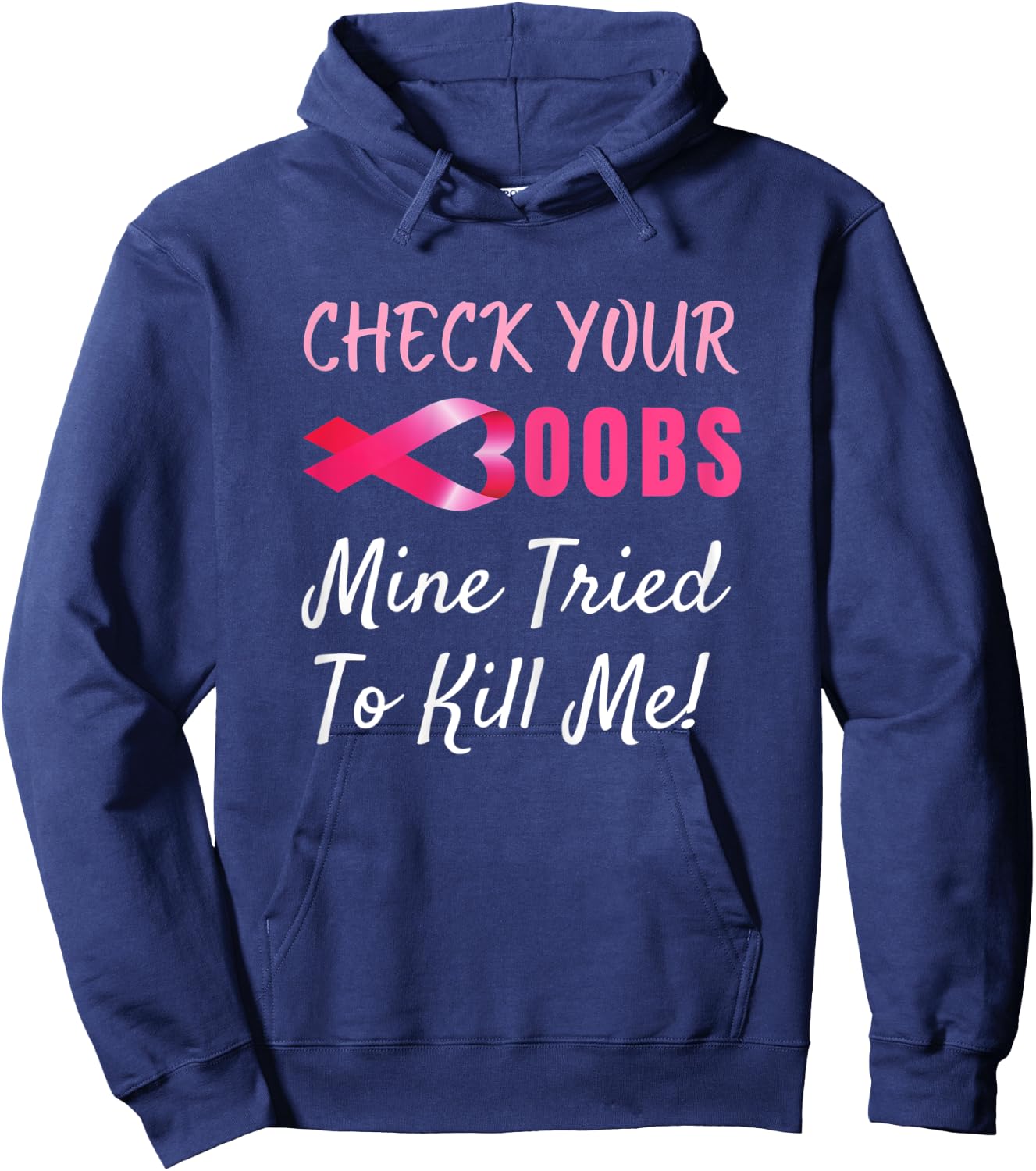 Check your boobs mine tried to kill me Funny Breast Cancer Hoodie - Hoodie | Navy