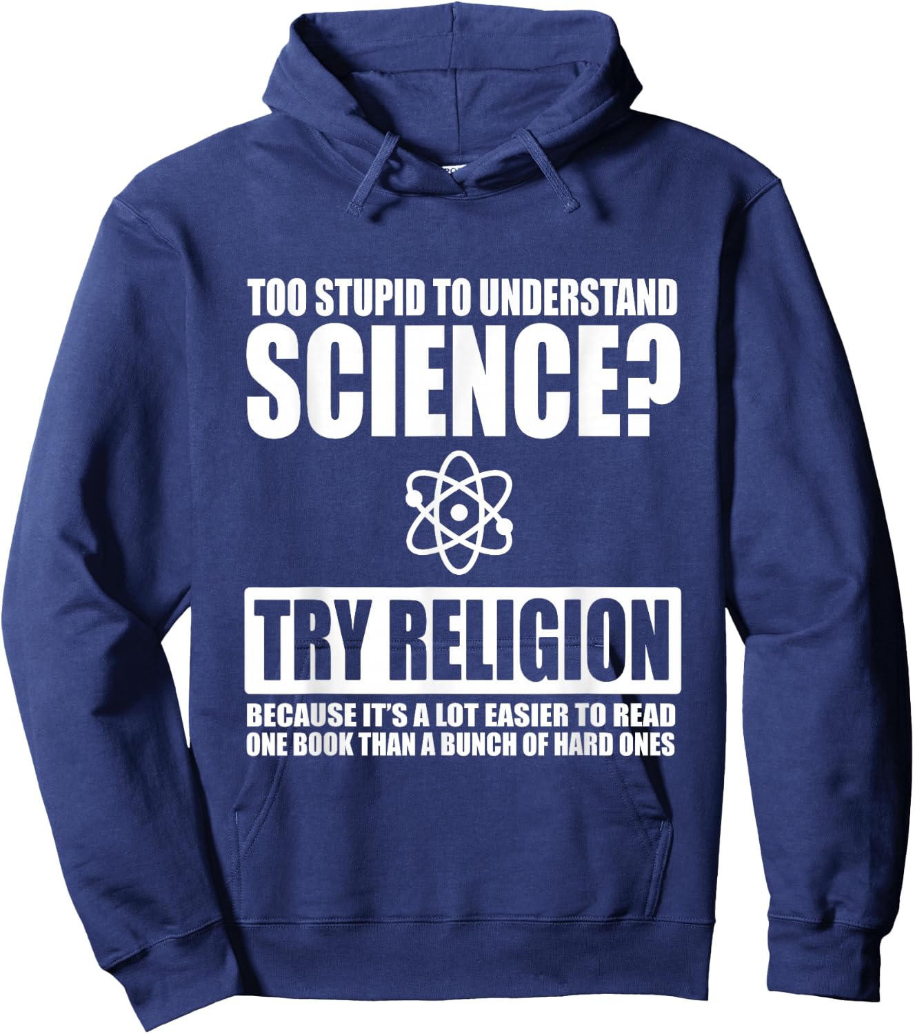 Too Stupid To Understand Science Sarcastic Religion Hoodie - Hoodie | Navy