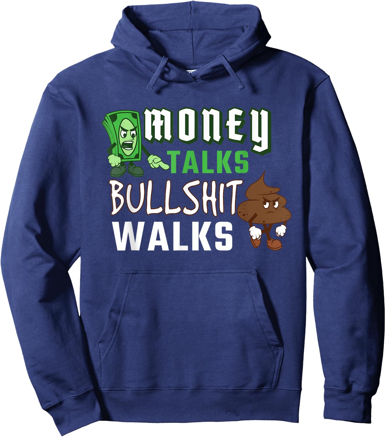 Money Talks Bullshit Walks BS Cash Wise Funny Quotes Hoodie - Hoodie | Navy