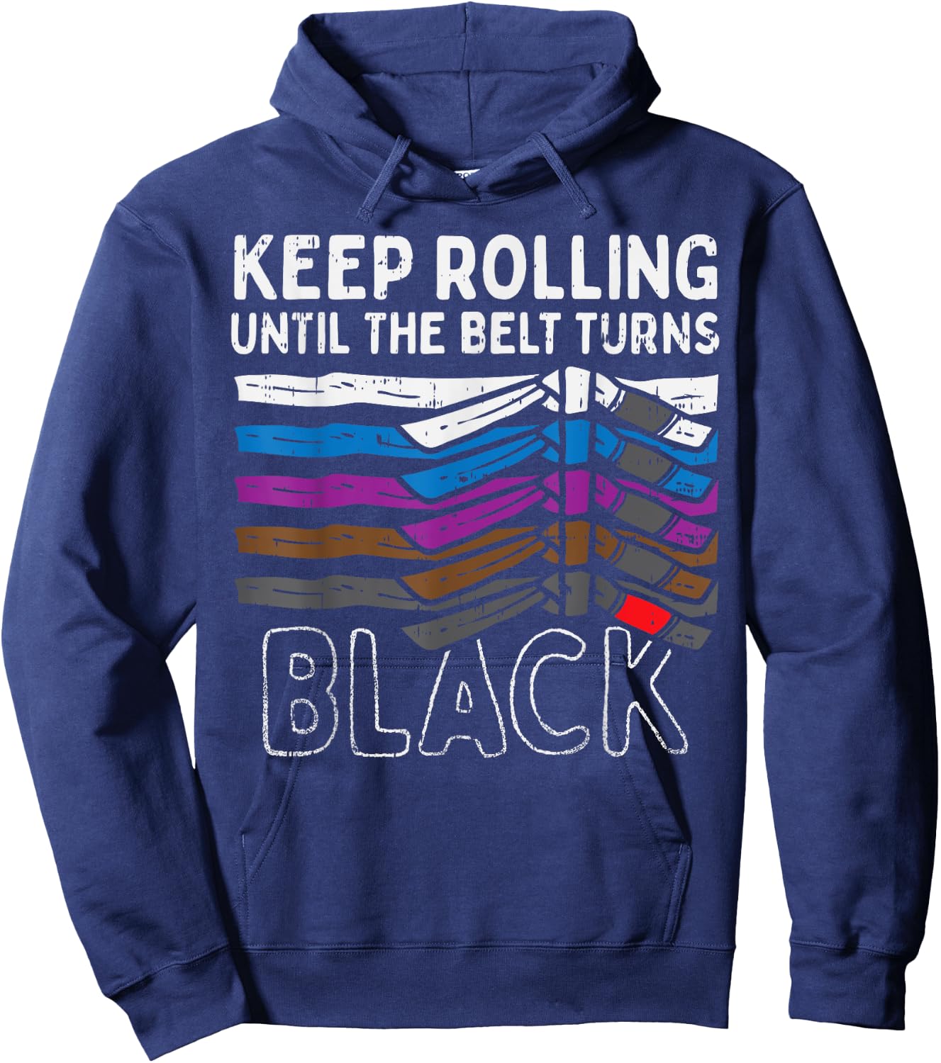 Keep Rolling Until Belt Turns Black Jiu Jitsu BJJ Sport Gift Hoodie - Hoodie | Navy