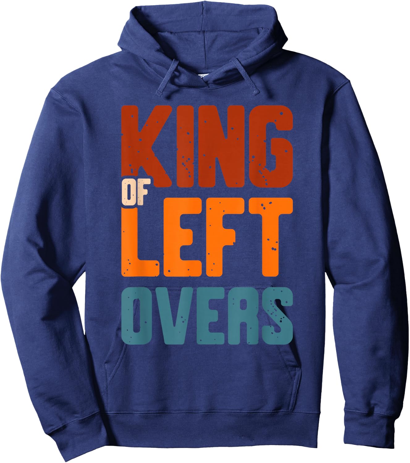 King of left overs for a Thanksgiving Fan Thanksgiving Hoodie - Hoodie | Navy