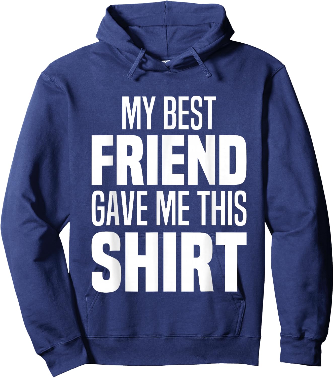 My Best Friend Gave Me This Funny Friend Gave Me This Hoodie - Hoodie | Navy