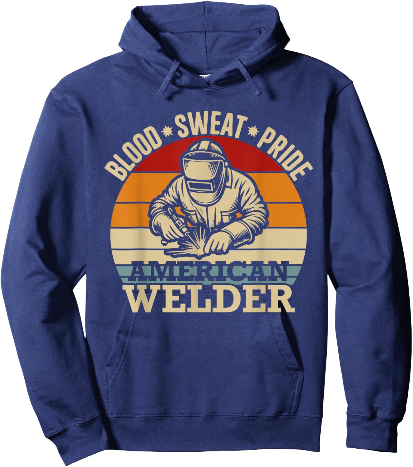 Proud Welder Welding Blood Sweat Pride American Welder Hoodie - Hoodie | Navy