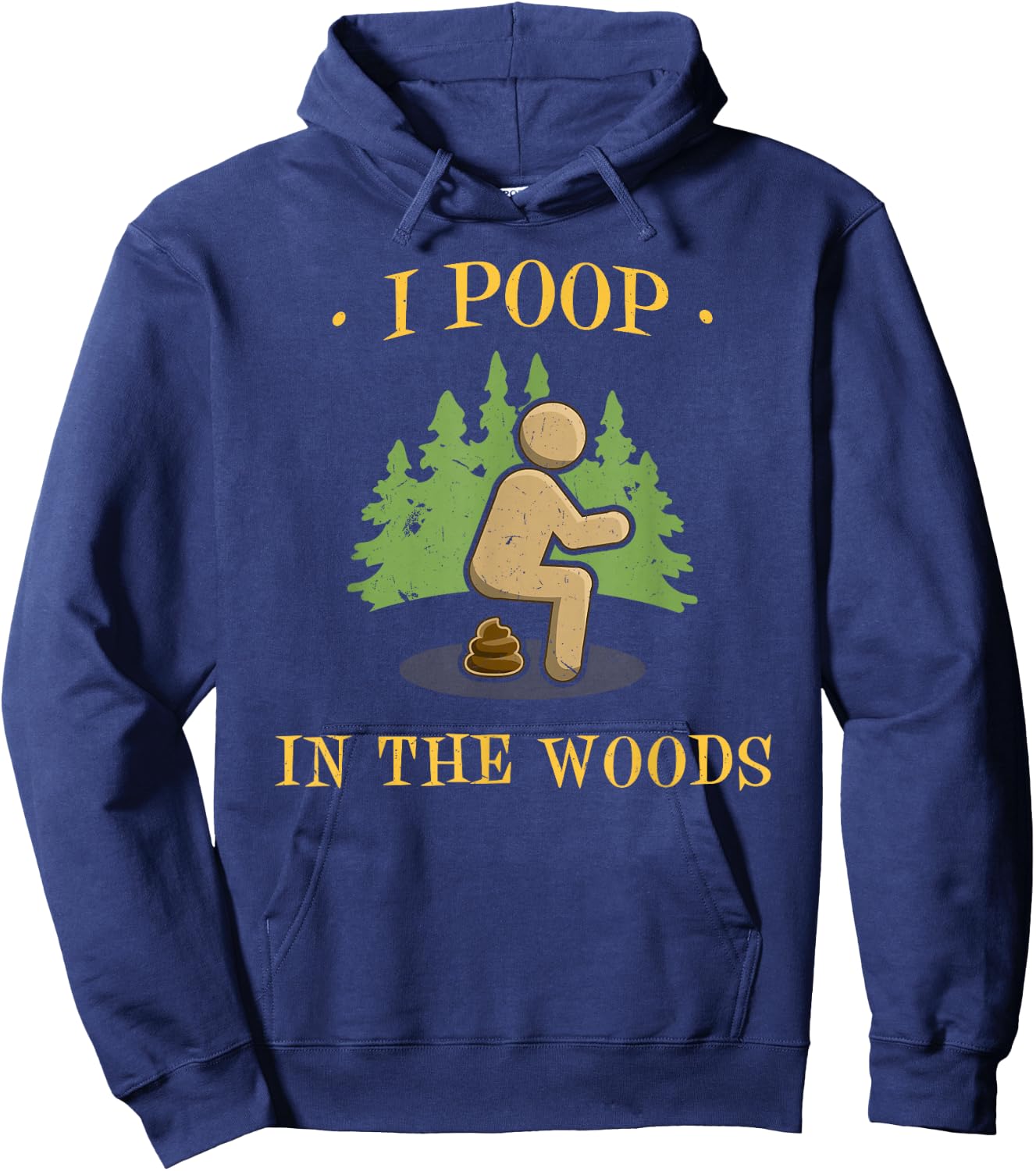 I Poop In The Woods Funny Outdoors Gifts -Adults Black Short Sleeve Small Hoodie - Hoodie | Navy
