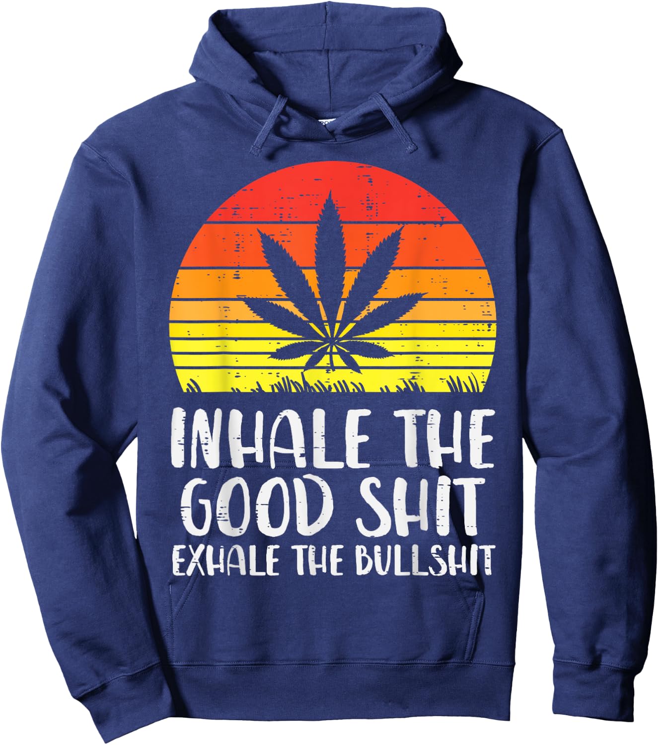 Inhale Good Shit Exhale Bullshit Weed Retro Cannabis Gift Hoodie - Hoodie | Navy