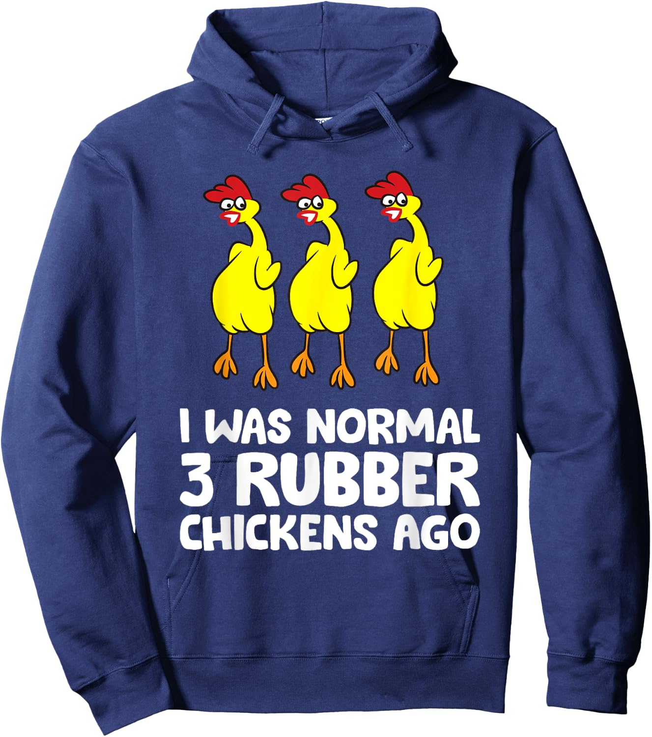 I Was Normal 3 Rubber Chickens Ago Love Rubber Chickens Hoodie - Hoodie | Navy