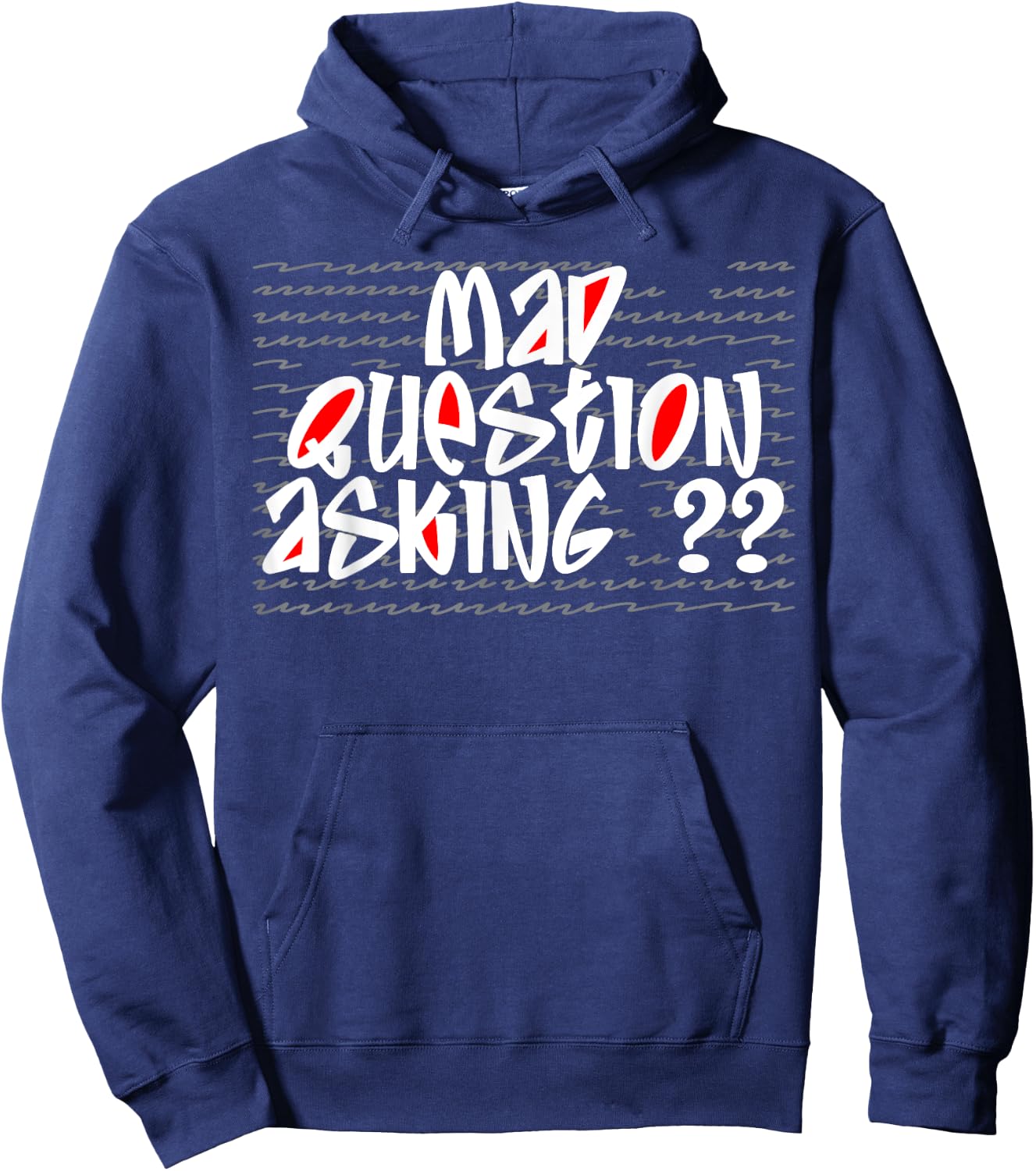 Mad Question Asking Quote Cool Inquisitive Curiosity Funny Hoodie - Hoodie | Navy