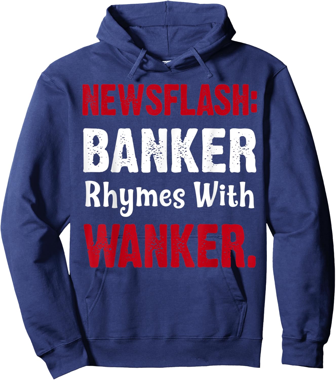Banker Rhymes With Wanker | Finance/Banking/Broker Hoodie - Hoodie | Navy