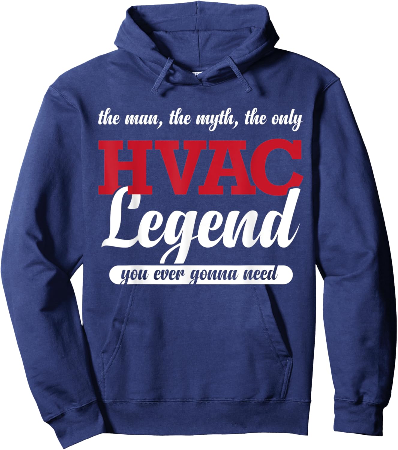 The Man The Myth The Only HVAC Legend You Ever Gonna Need Hoodie - Hoodie | Navy