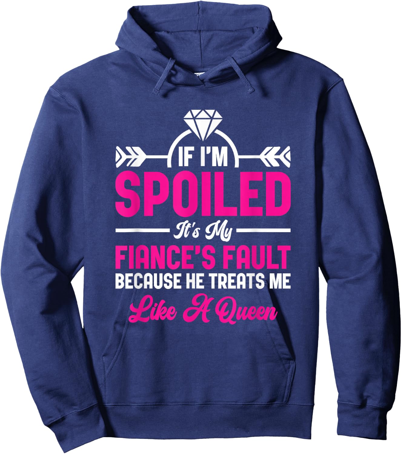 If I'm Spoiled It's My Fiance Fault Future Wife Fiancée Hoodie - Hoodie | Navy