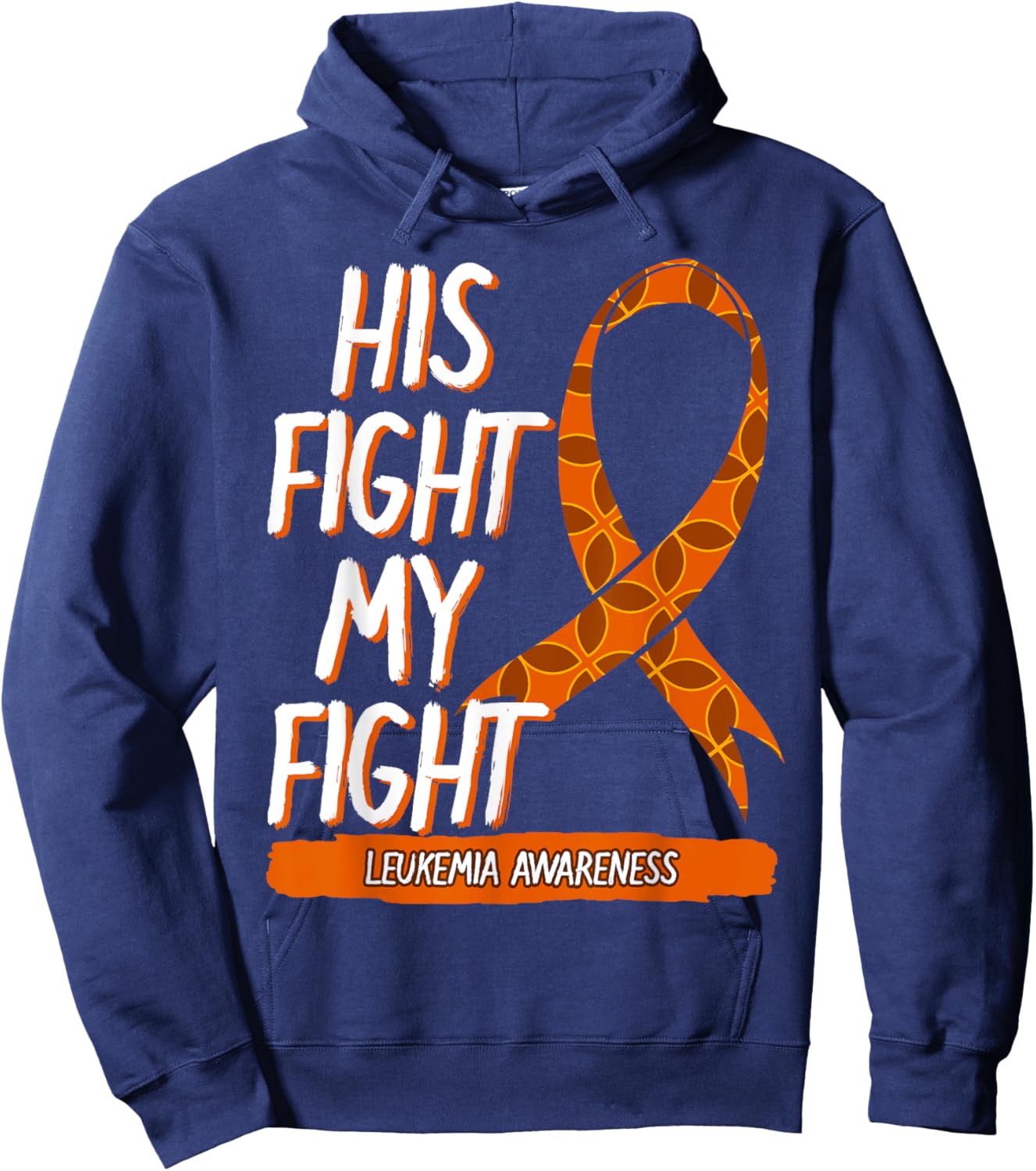 His Fight My Fight Leukemia Awareness Orange Ribbon Gift Hoodie - Hoodie | Navy
