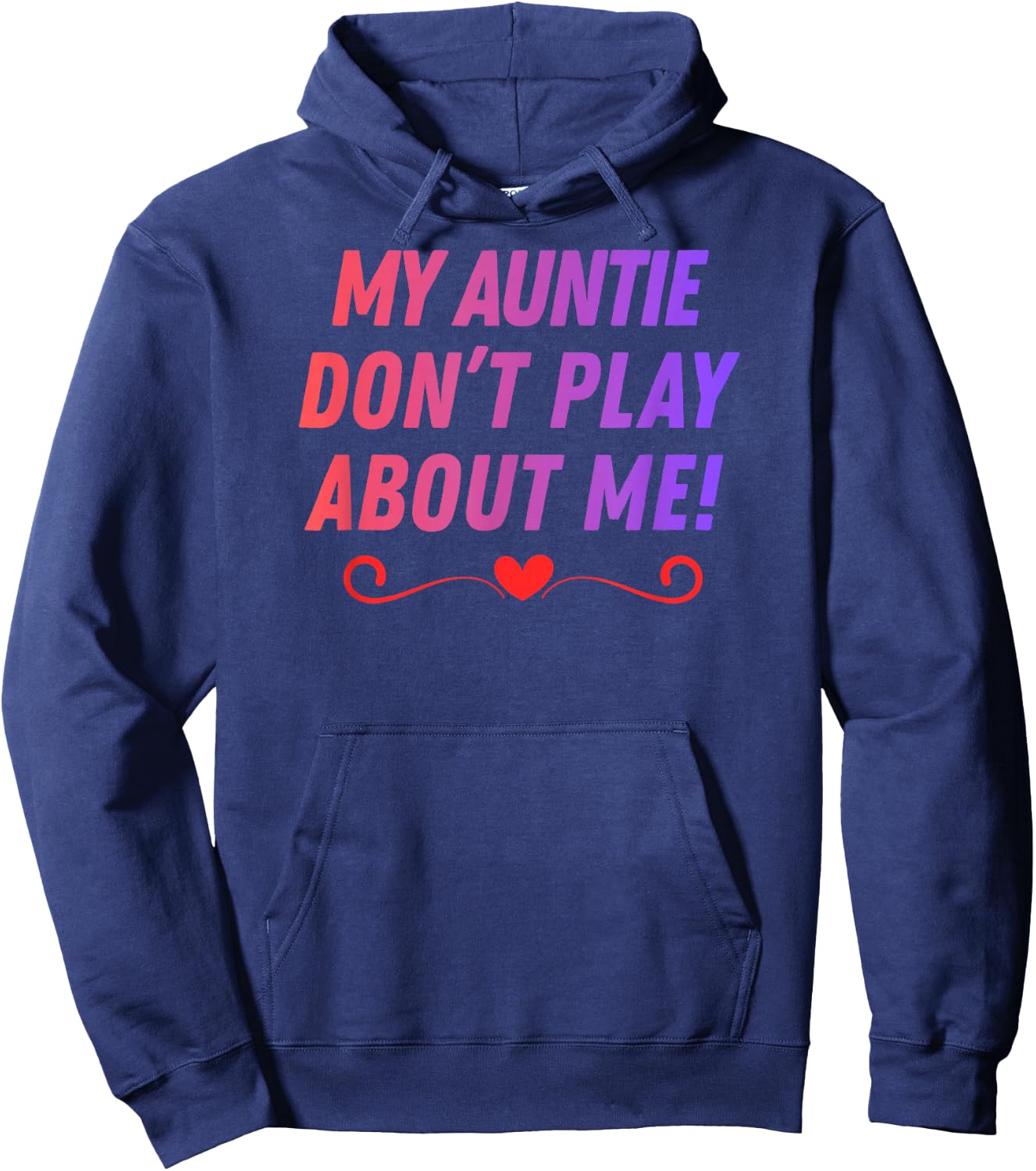 My Auntie Don't Play About me Funny Family Nicknames Love Hoodie - Hoodie | Navy