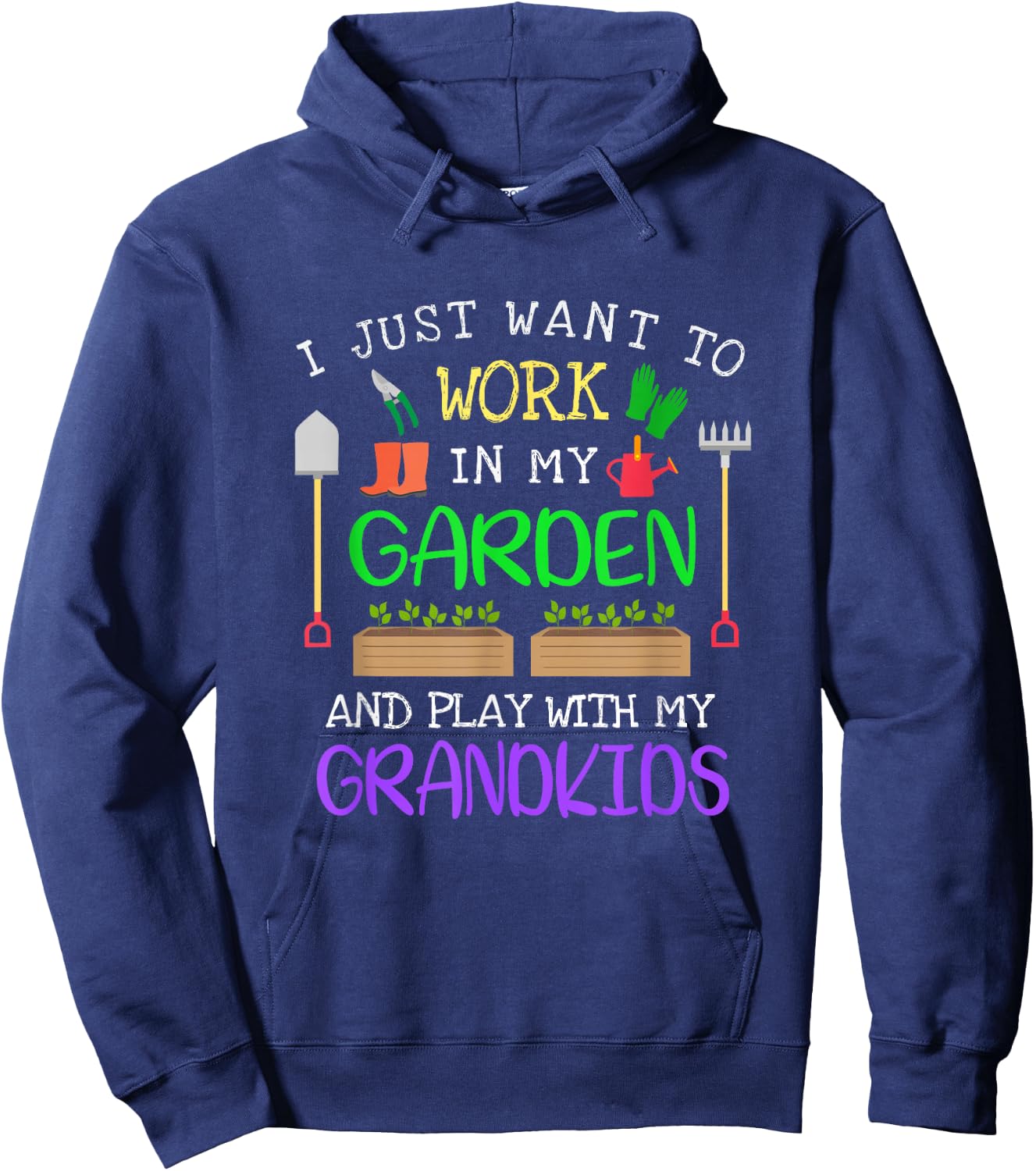 I Just Want to Work in my Garden and Play With My Grandkids Hoodie - Hoodie | Navy
