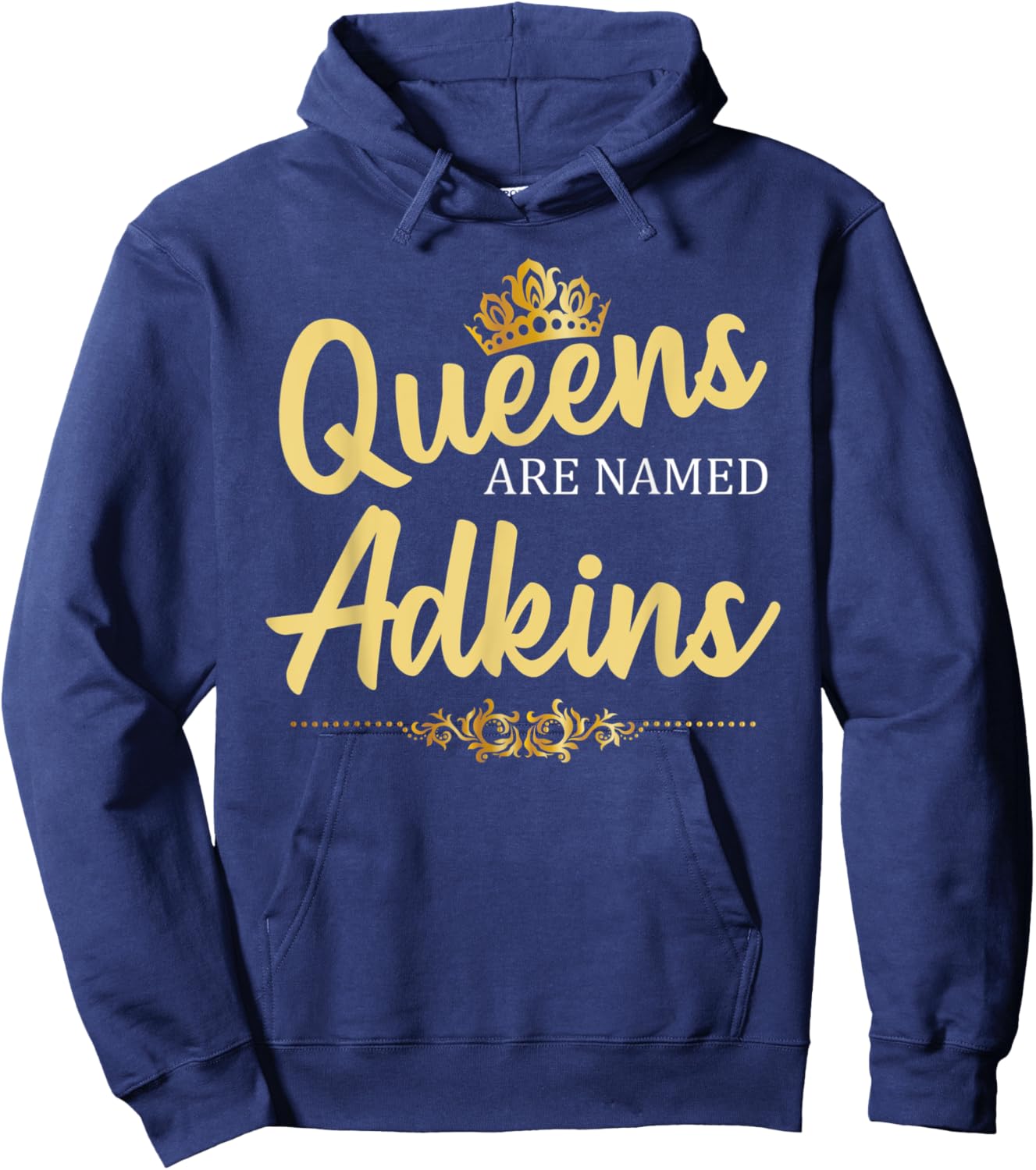 Queens Are Named ADKINS Gift Surname Funny Birthday Reunion Hoodie - Hoodie | Navy
