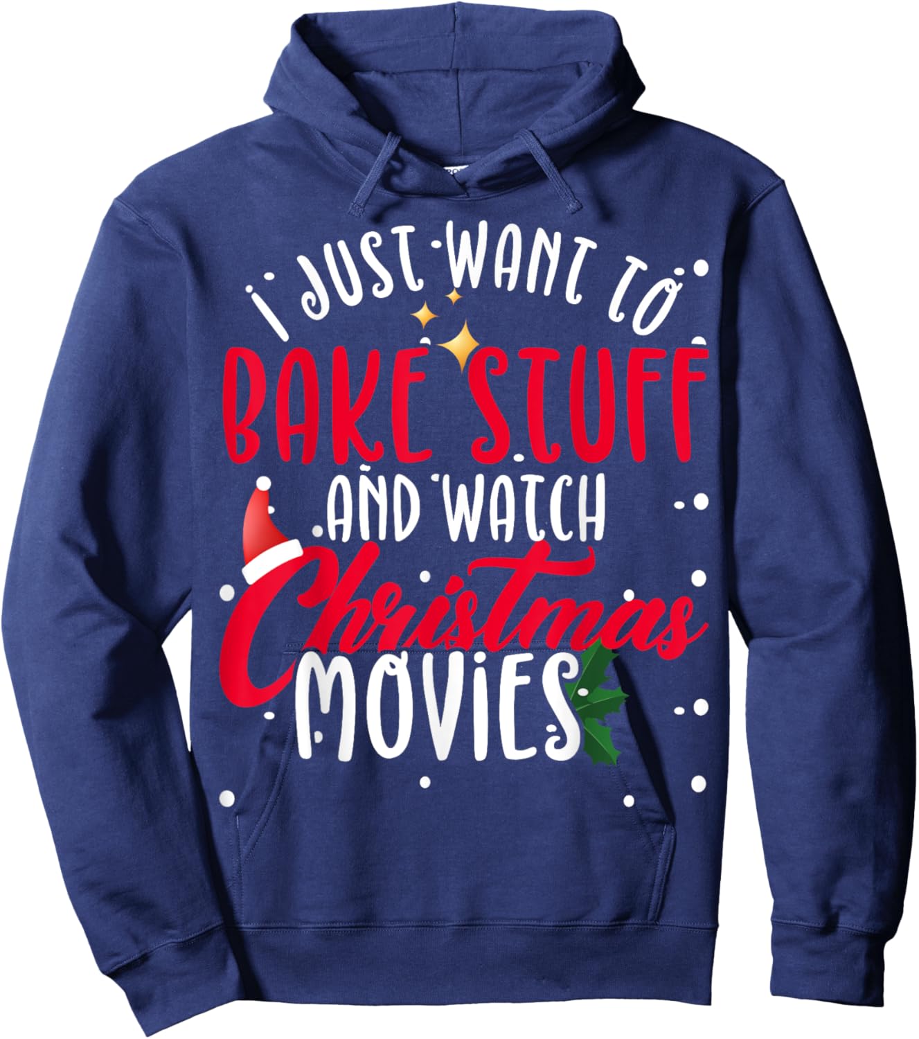 I Just Want To Bake Stuff And Watch Christmas Movies Hoodie - Hoodie | Navy