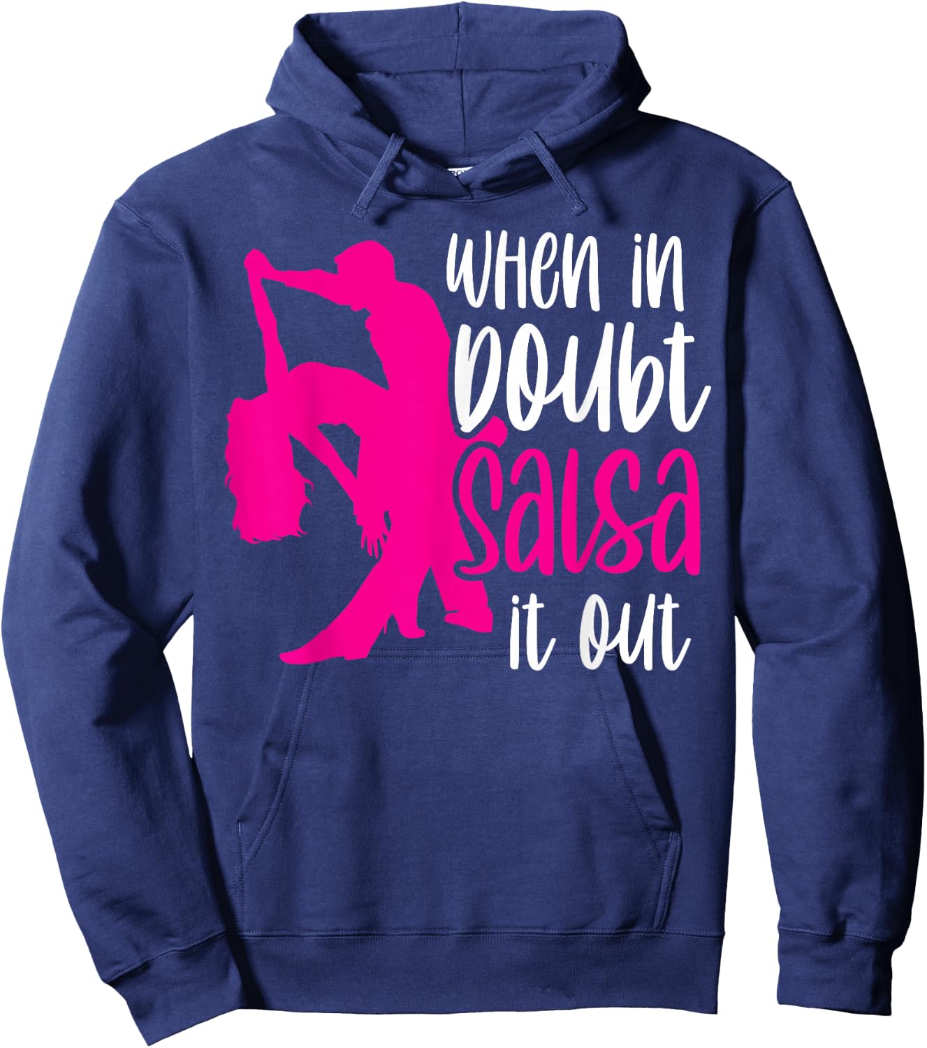 When in Doubt Salsa It Out Latin Dancer Dancing Dance Hoodie - Hoodie | Navy