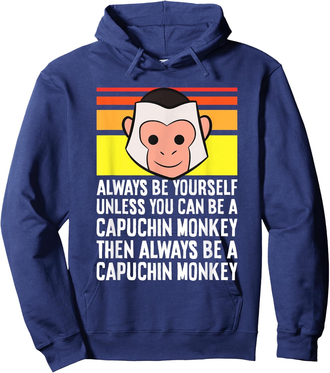 Always Be Yourself Unless You Can Be A Capuchin Monkey Hoodie - Hoodie | Navy