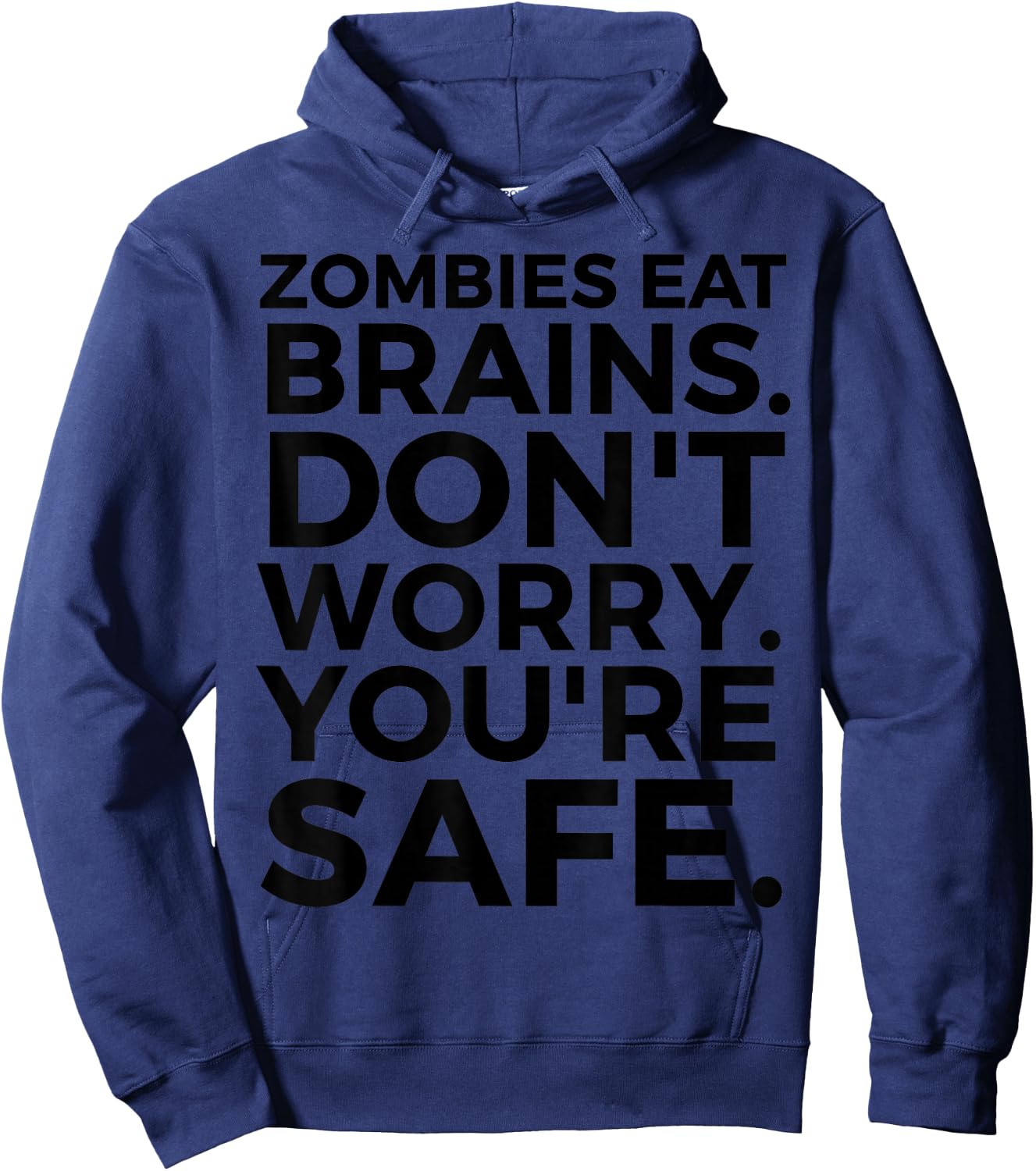 Zombies Eat Brains Don't Worry You're Safe - Funny Halloween Hoodie - Hoodie | Navy