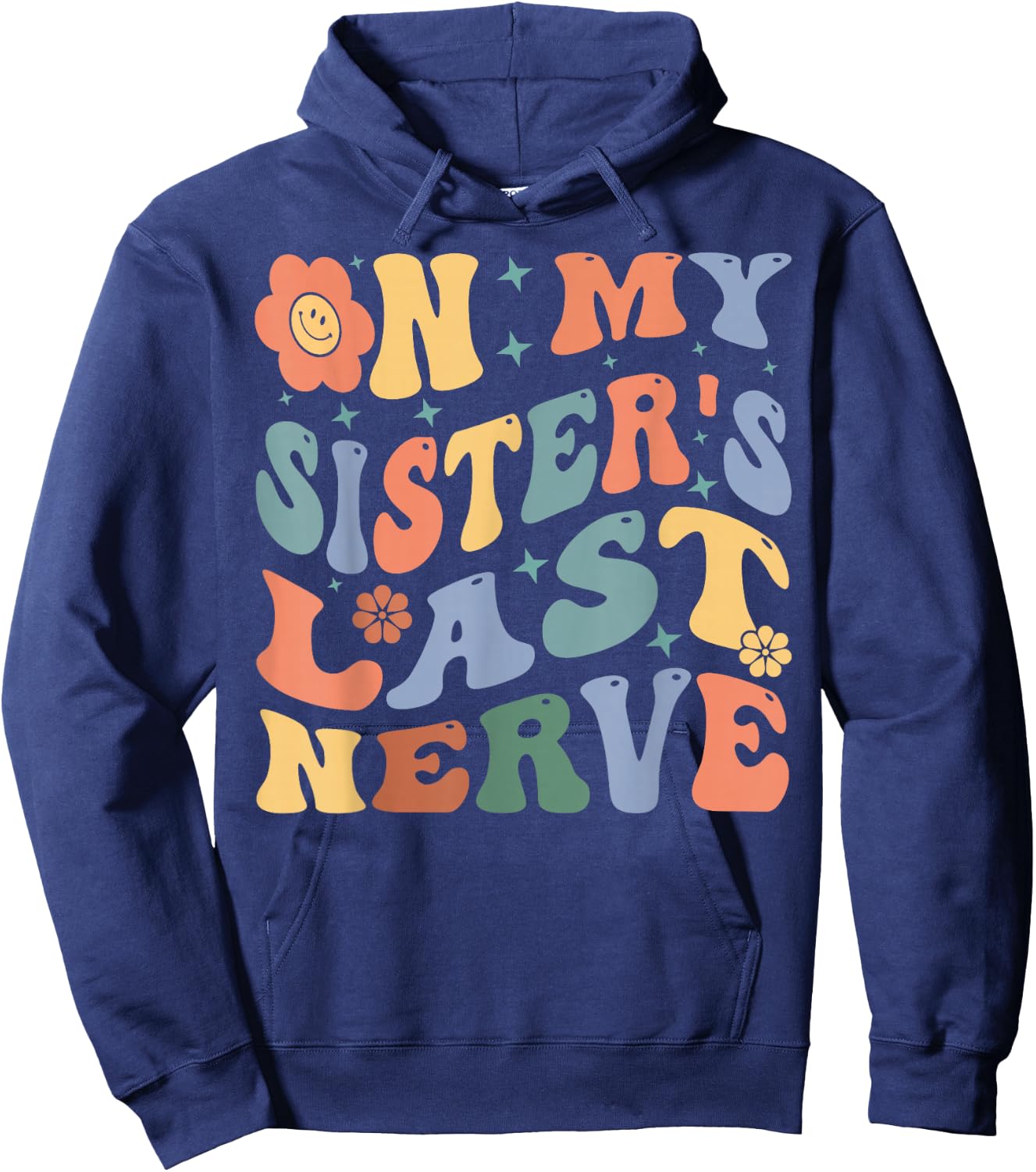 On My Sister's Last Nerve - Funny Sarcasm Sarcastic Saying Hoodie - Hoodie | Navy