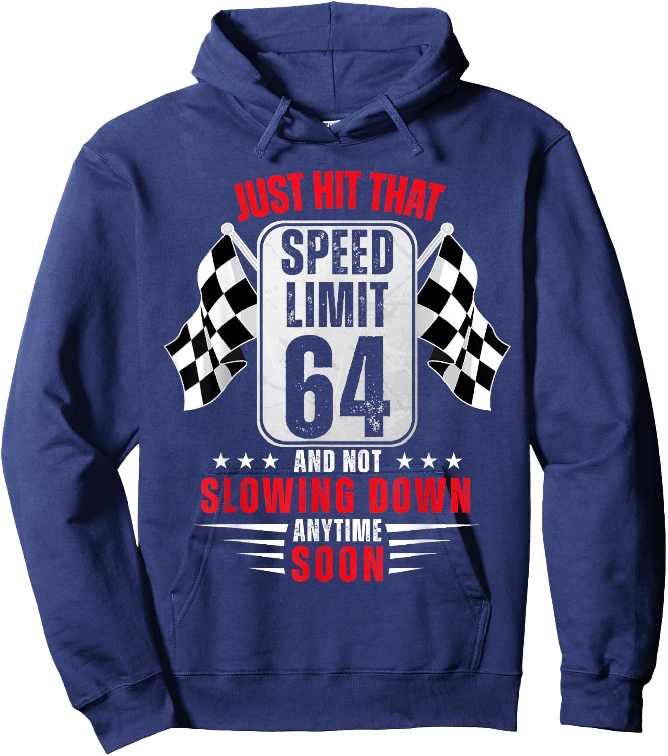 64th Birthday Speed Limit Sign 64 Years Old Funny Racing Hoodie - Hoodie | Navy