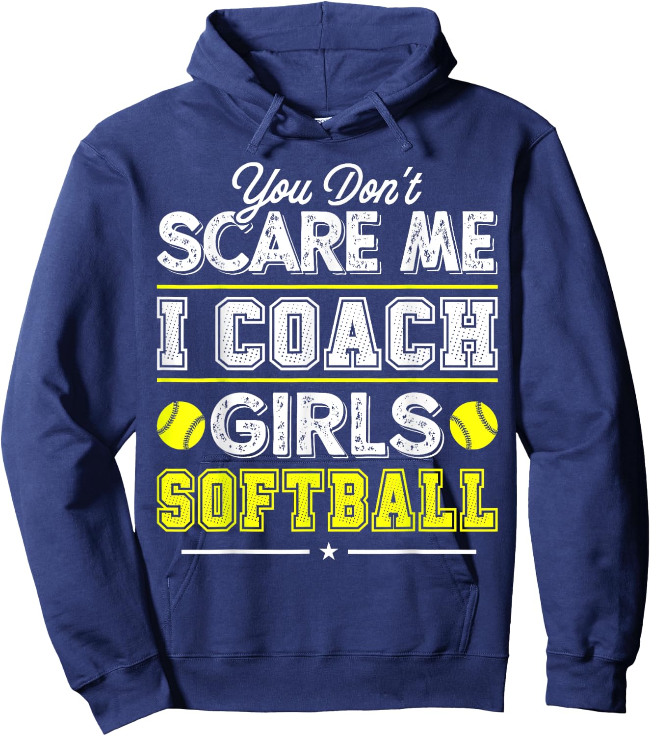 You Don't Scare Me I Coach Girls Funny Softball Coach Hoodie - Hoodie | Navy