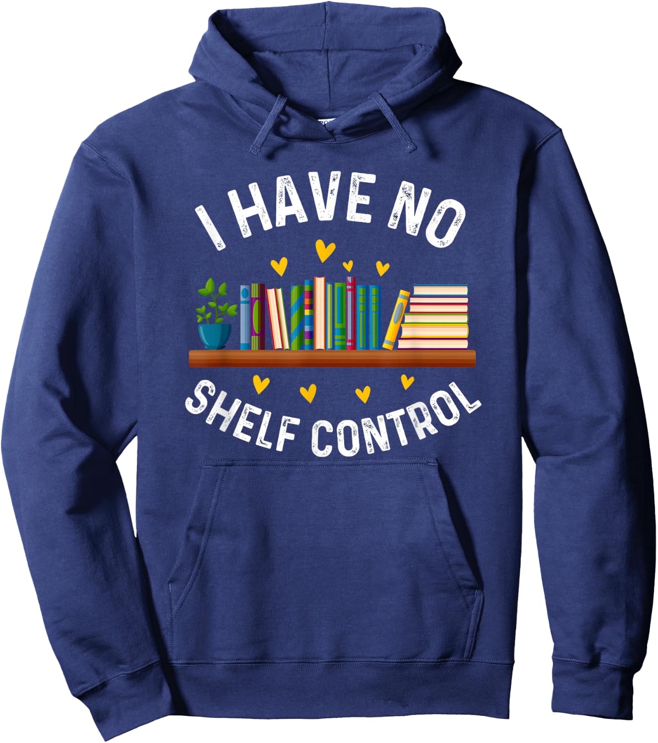 I Have No Shelf Control Funny Librarian Book Lovers Hoodie - Hoodie | Navy