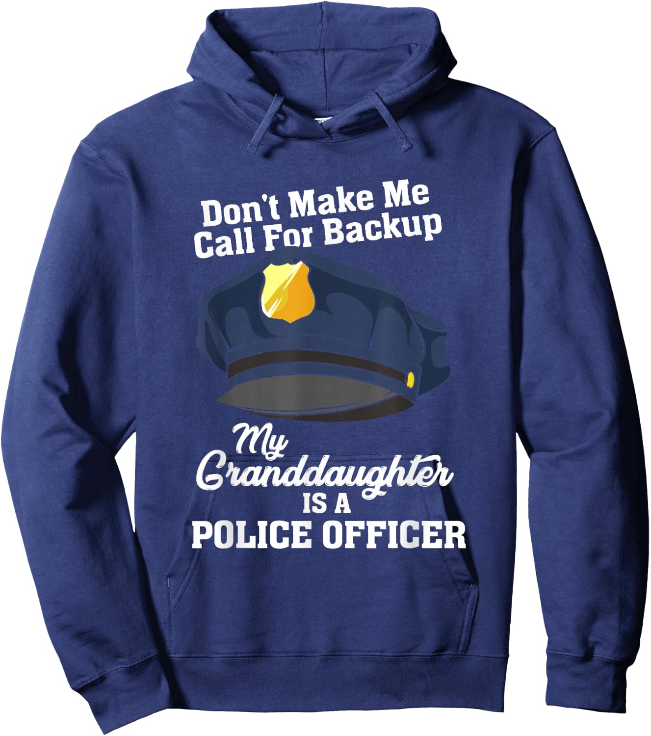 Don't Make Me Call For Backup My Granddaughter Is A Police Hoodie - Hoodie | Navy