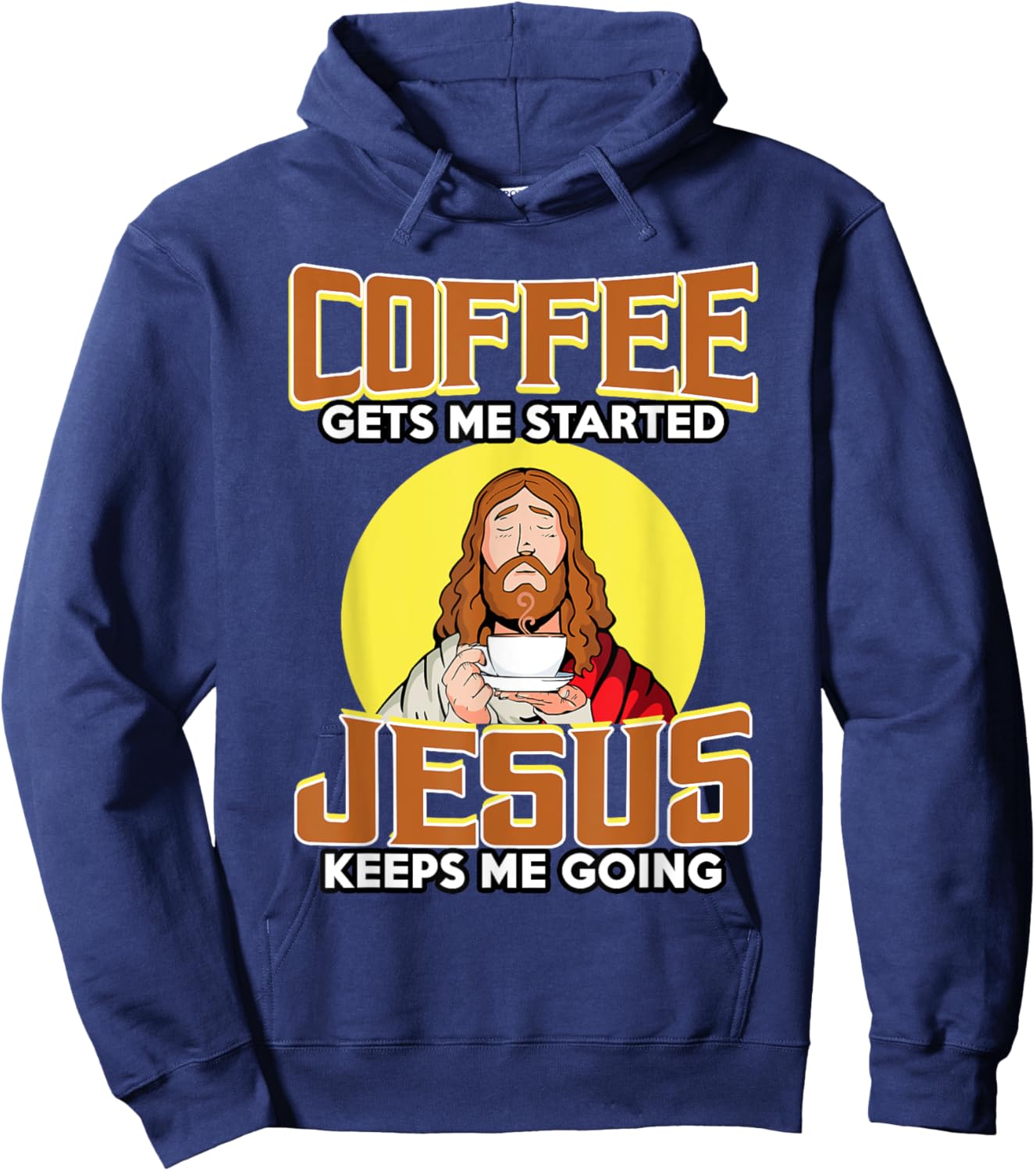 Coffee Gets Me Started Jesus Keeps Me Going For Coffee Lover Hoodie - Hoodie | Navy