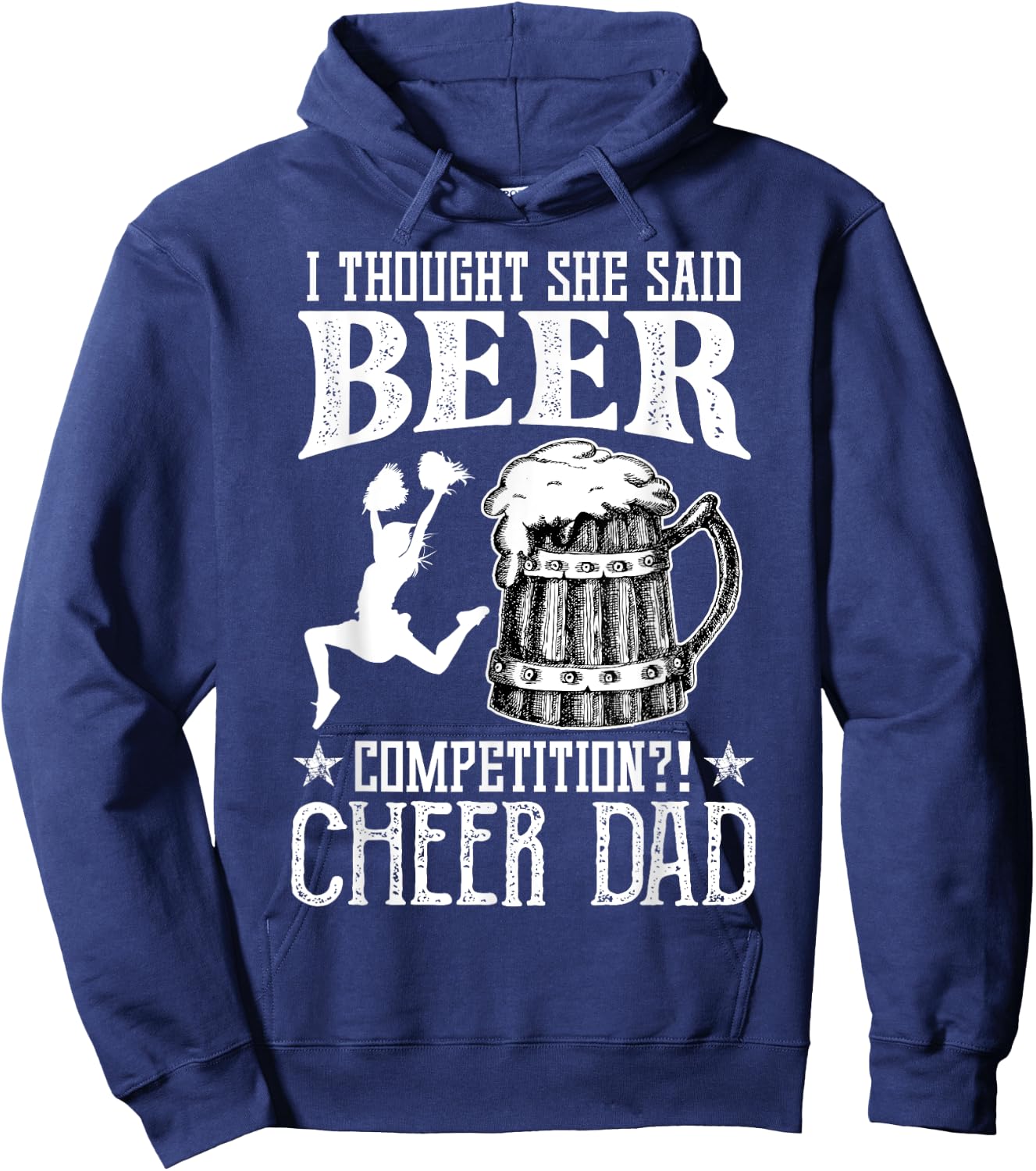 I Thought She Said Beer Competition Cheer Dad Drinking Beer Hoodie - Hoodie | Navy