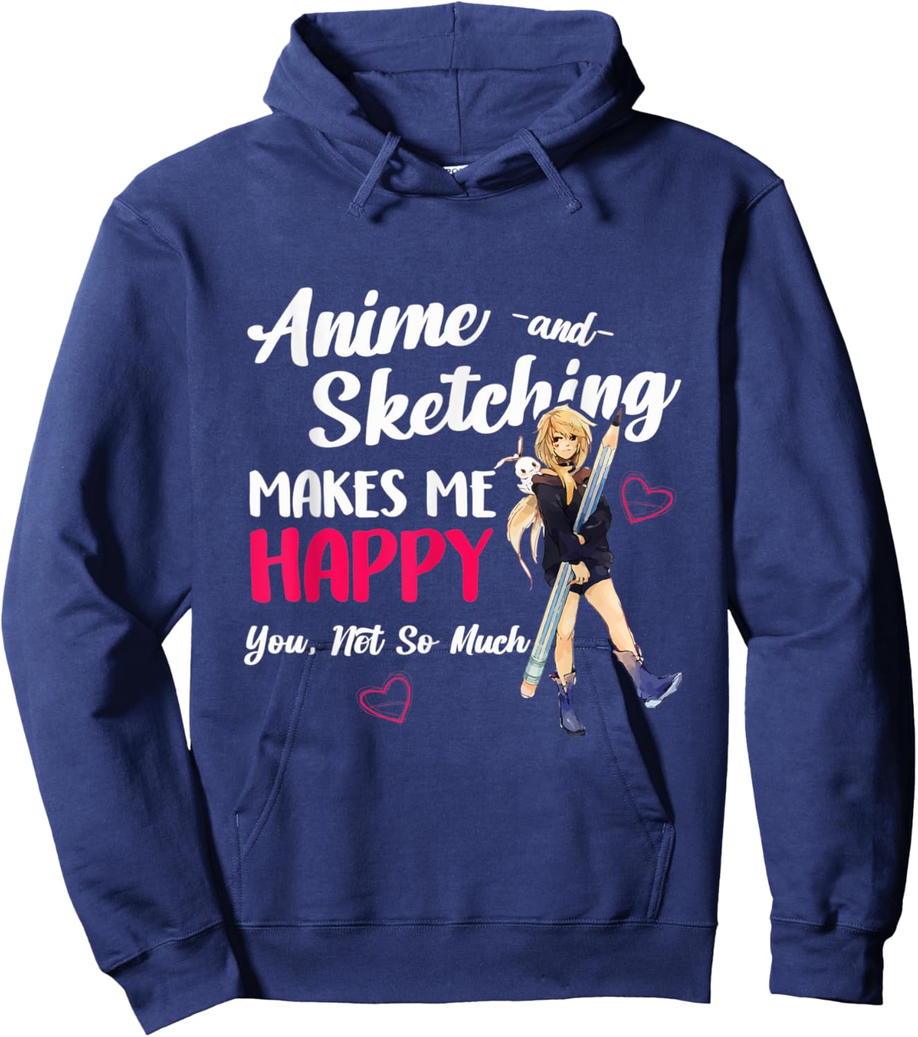 Anime and Sketching Makes Me Happy Anime Otaku Girl Gift Hoodie - Hoodie | Navy