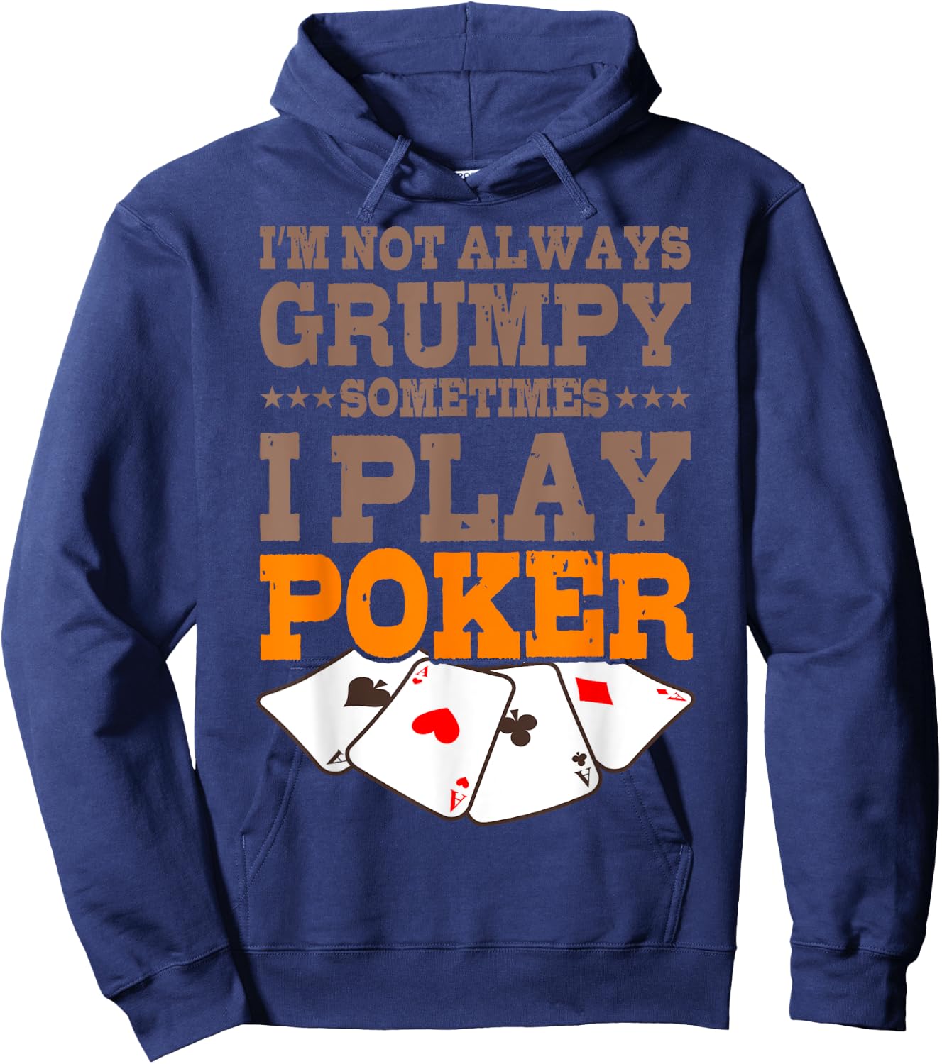 Poker Player Im Not Always Grumpy Sometimes I Play Poker Hoodie - Hoodie | Navy