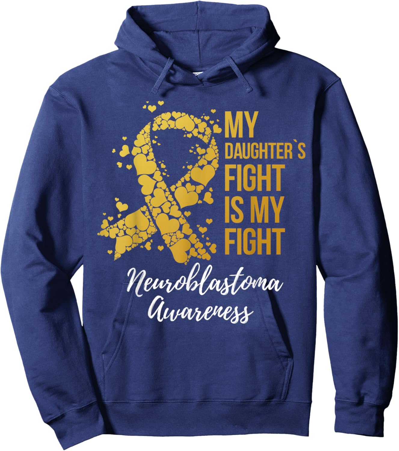 My Daughter’s Fight Is My Fight Neuroblastoma Awareness Hoodie - Hoodie | Navy