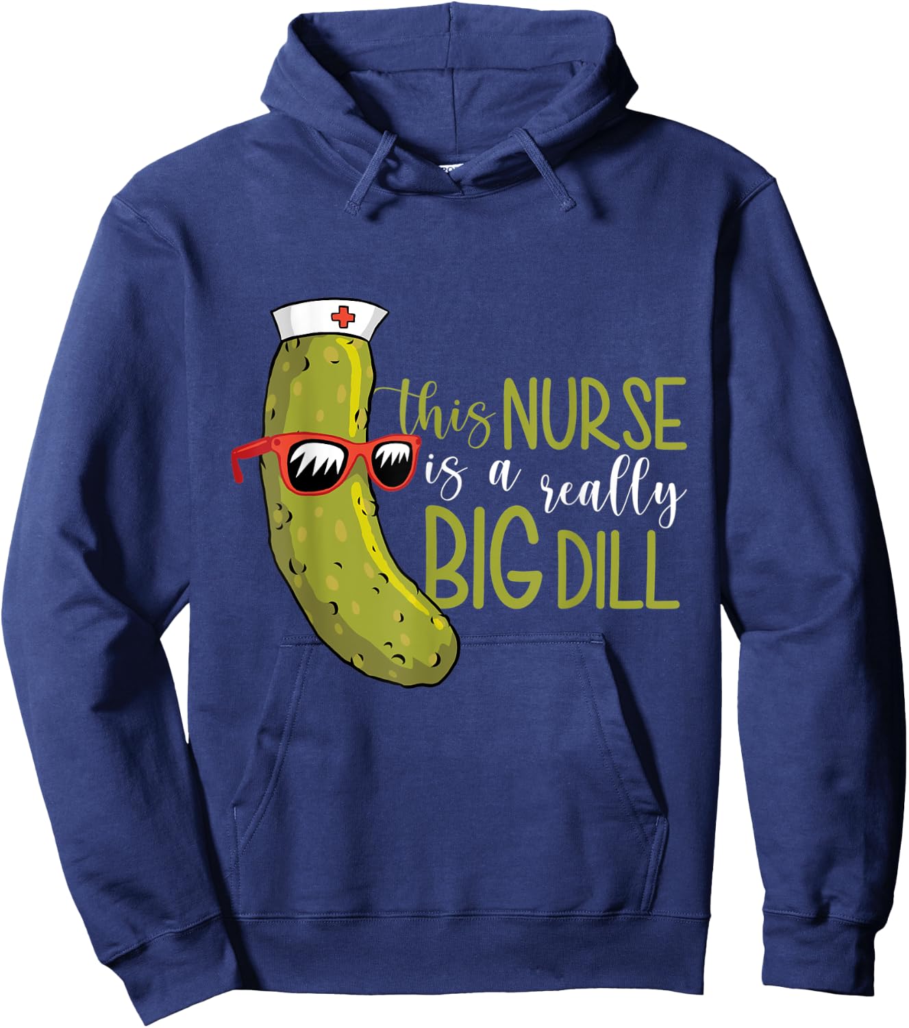 This Nurse Is a Really Big Dill Hoodie - Hoodie | Navy