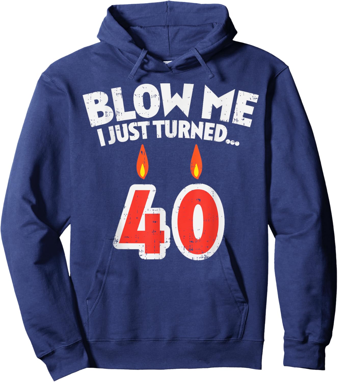 Blow Me I Turned 40 Funny 40th Birthday Gag Party Gift Men Hoodie - Hoodie | Navy